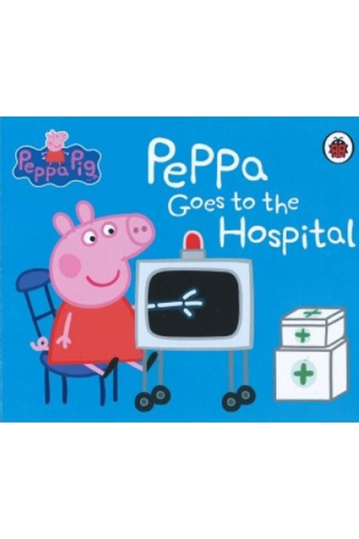 Ladybird Book Peppa Goes to the Hospital / Peppa Pig / Ladybird Book / 9780241465264