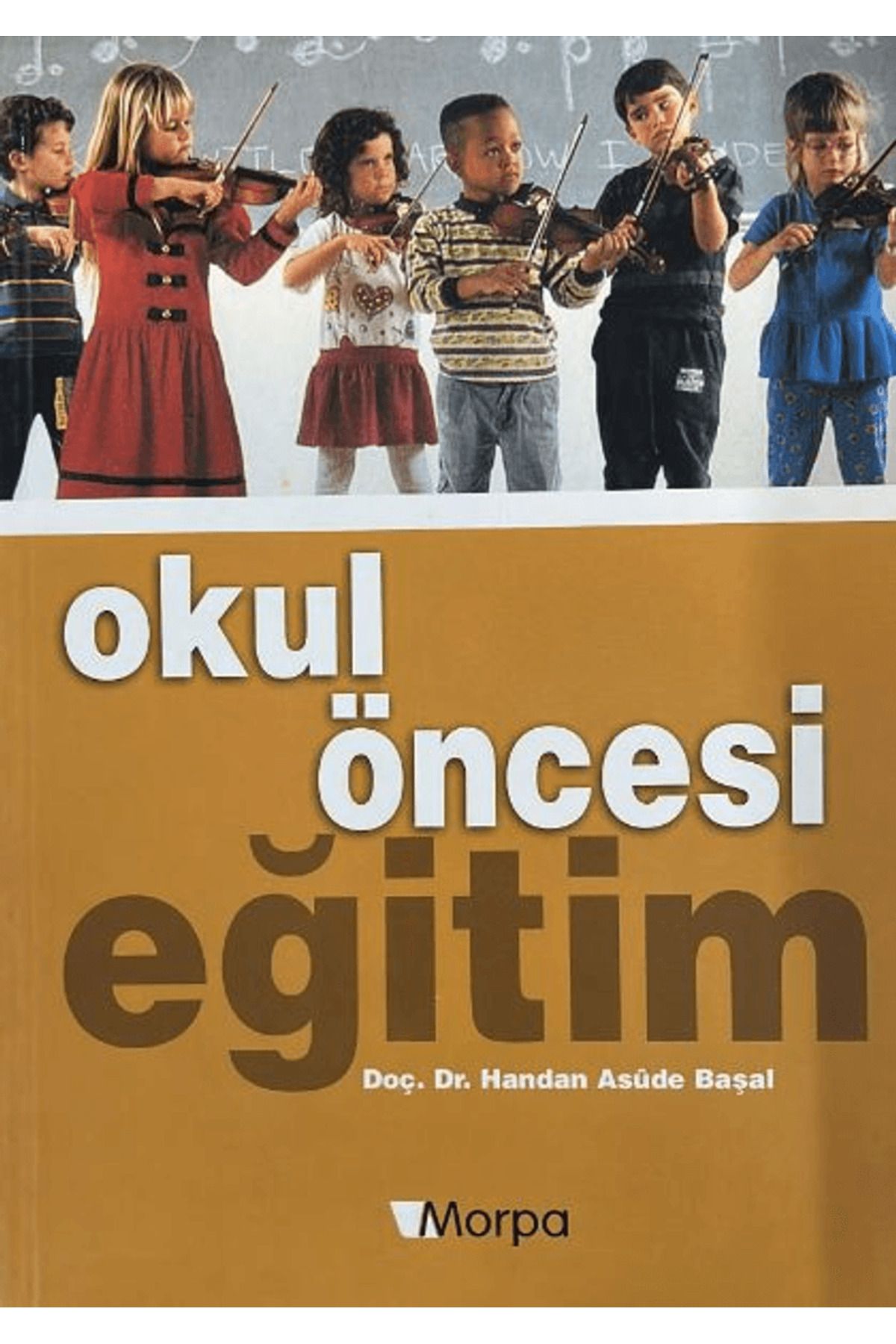 Morpa Kültür Yayınları Okul Öncesi Eğitim / Handan Asûde Başal / Morpa Kültür Yayınları / 9799752843980