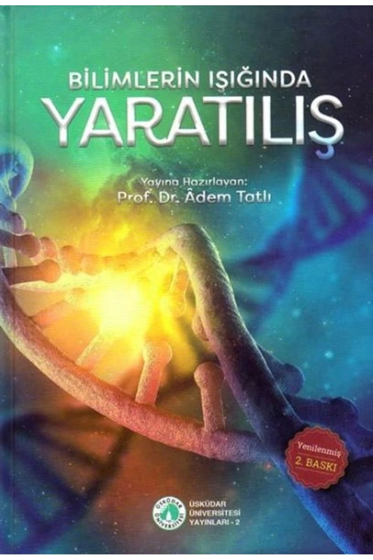 Üsküdar Üniversitesi Yayınları Bilimlerin Işığında Yaratılış (Ciltli)
