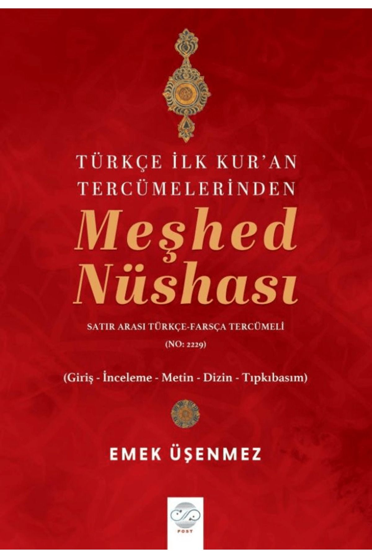 Post Yayınevi Türkçe İlk Kur'an Tercümelerinden Meşhed Nüshası (Satır Arası Türkçe-Farsça Tercümeli - No. 2229)
