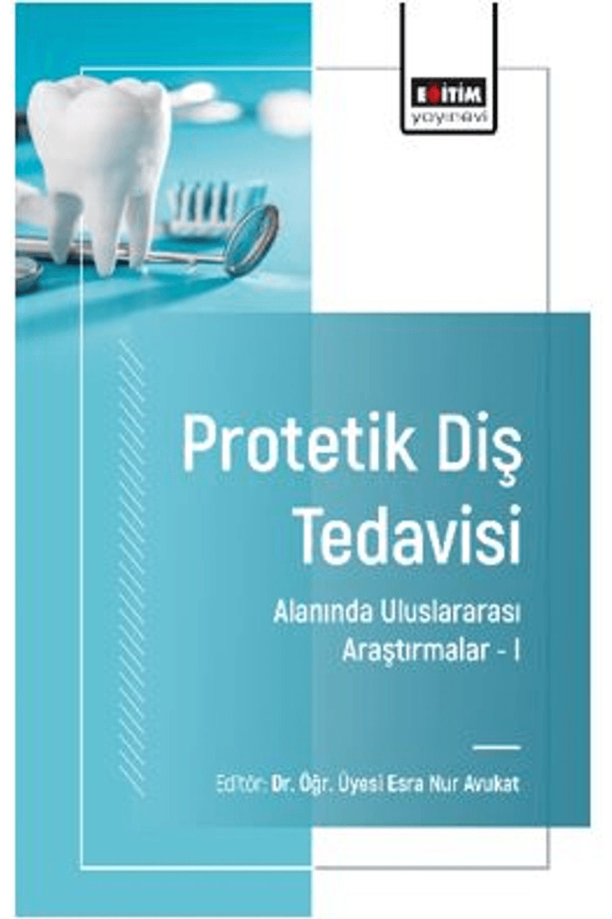 Eğitim Yayınevi Protetik Diş Tedavisi Alanında Uluslararası Araştırmalar –I / 9786256251434