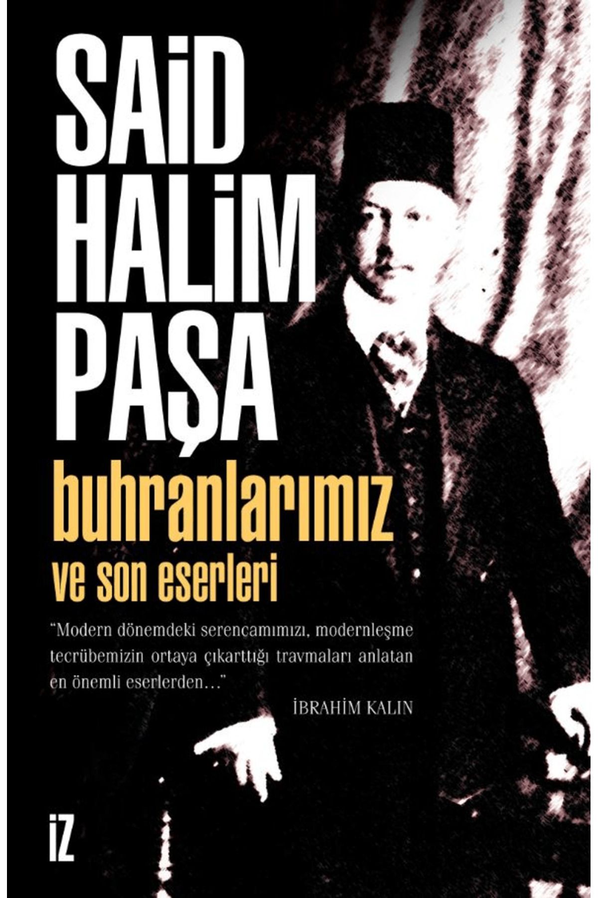 İz Yayıncılık Buhranlarımız ve Son Eserleri / Said Halim Paşa / İz Yayıncılık / 9786053269830