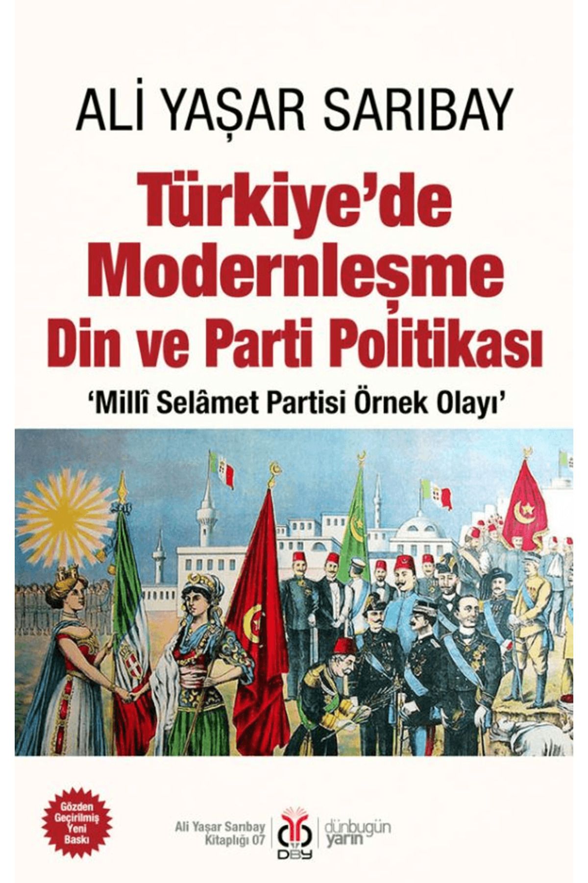 Dby Yayınları Türkiye’de Modernleşme Din ve Parti Politikası / Ali Yaşar Sarıbay / DBY Yayınları / 9786255905024