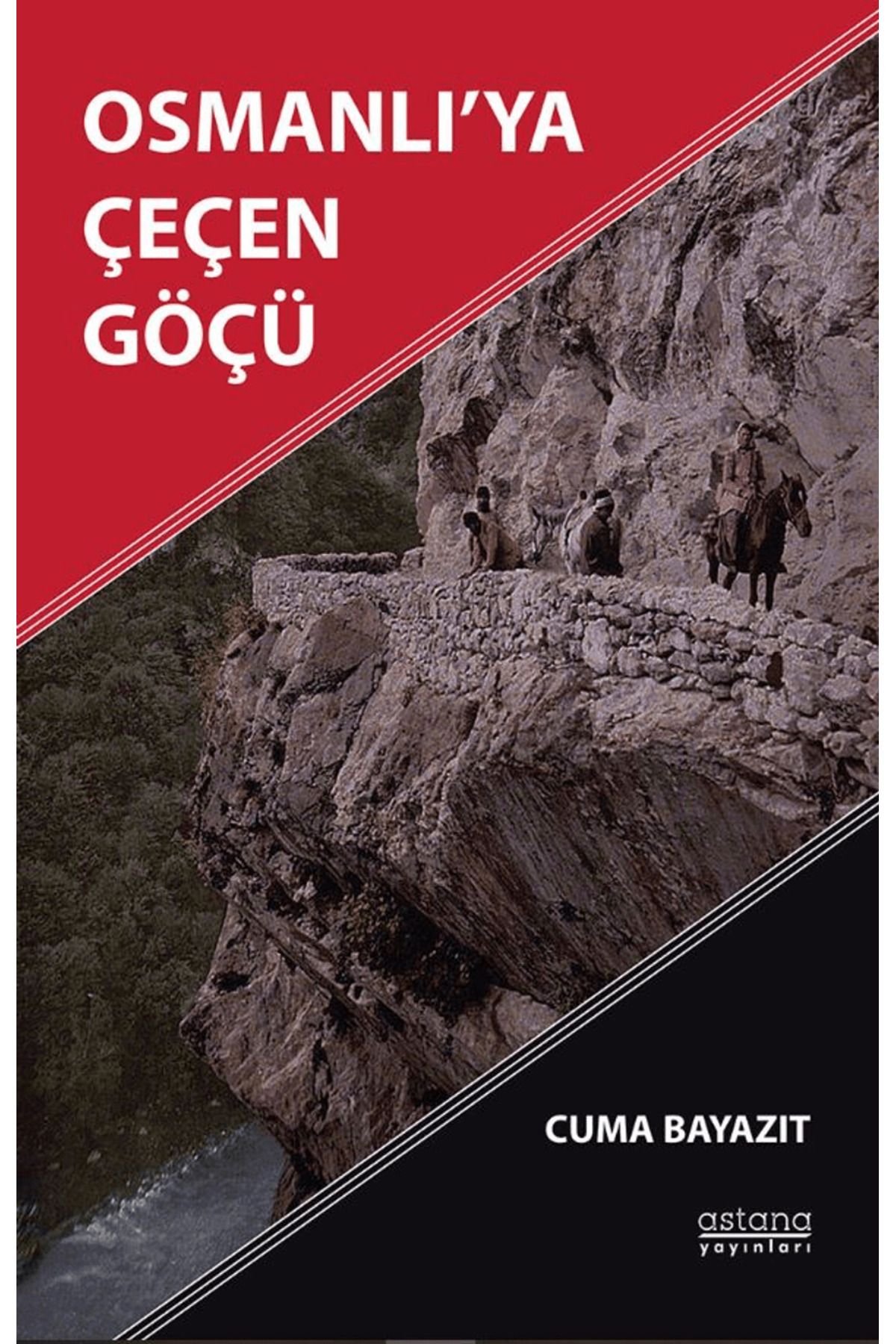 Astana Yayınları Osmanlı’ya Çeçen Göçü / Cuma Bayazıt / Astana Yayınları / 9786256125537