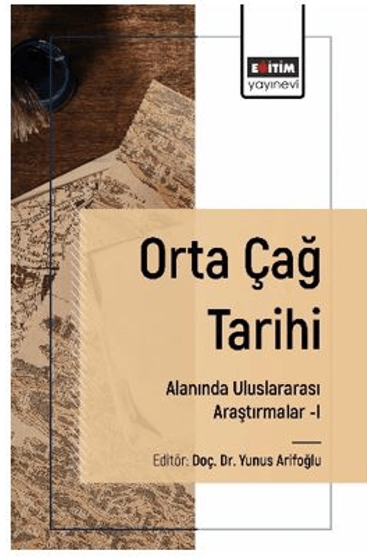 Eğitim Yayınevi Orta Çağ Tarihi Alanında Uluslararası Araştırmalar–I / 9786259743554