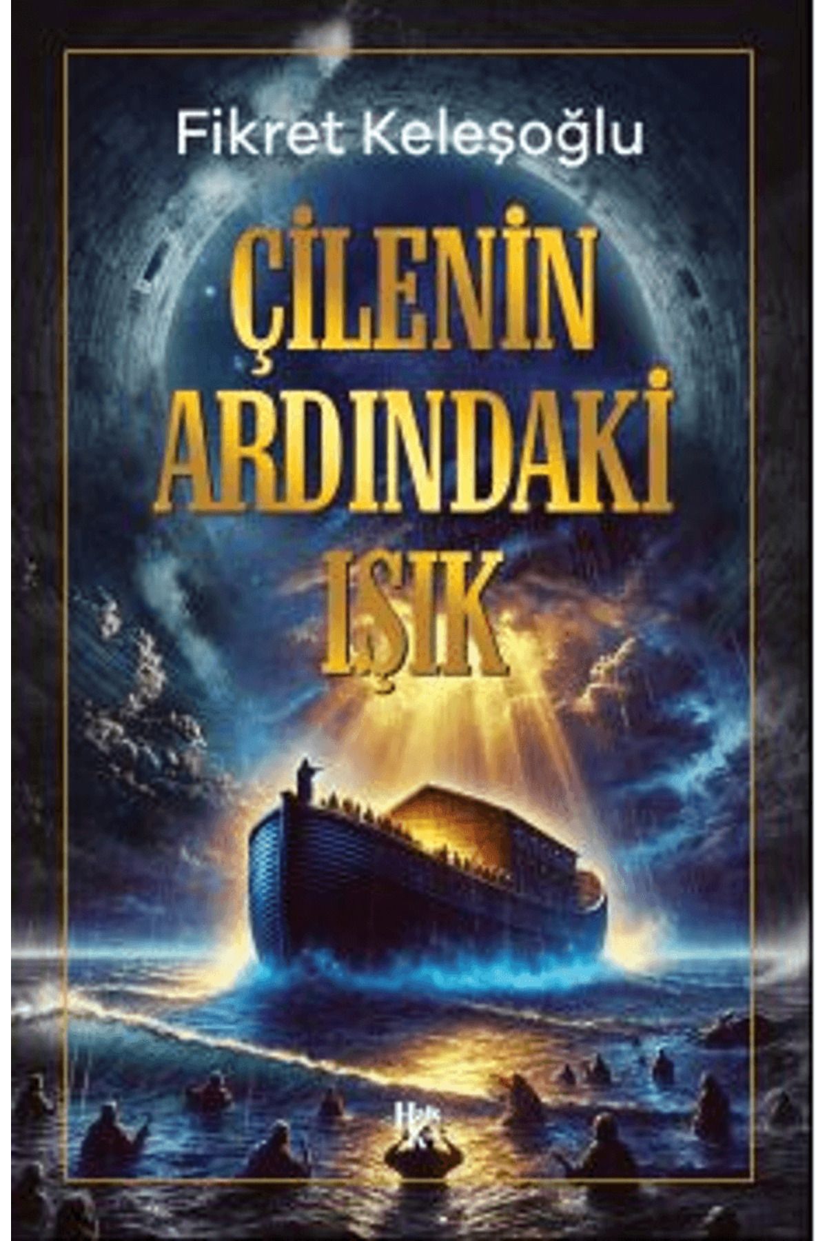 Halk Kitabevi Çilenin Ardındaki Işık / Fikret Keleşoğlu / Halk Kitabevi / 9786259752990