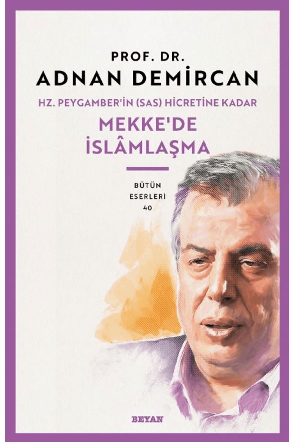Beyan Yayınları Hz. Peygamber'in (SAS) Hicretine Kadar Mekke'de İslamlaşma / Beyan Yayınları / 9786255509260