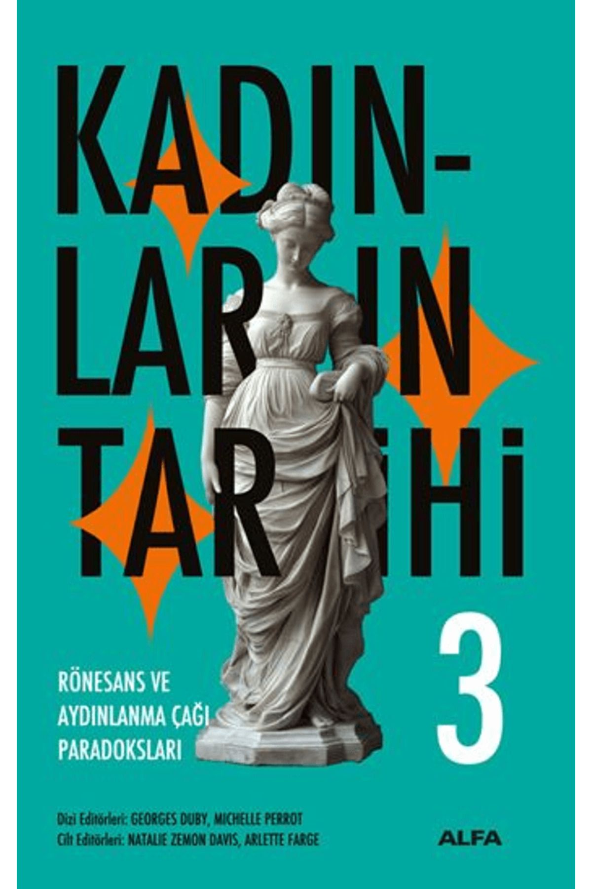 Alfa Yayınları Kadınların Tarihi 3 - Rönesans ve Aydınlanma Çağı Paradoksları / Alfa Yayınları / 9786253892449