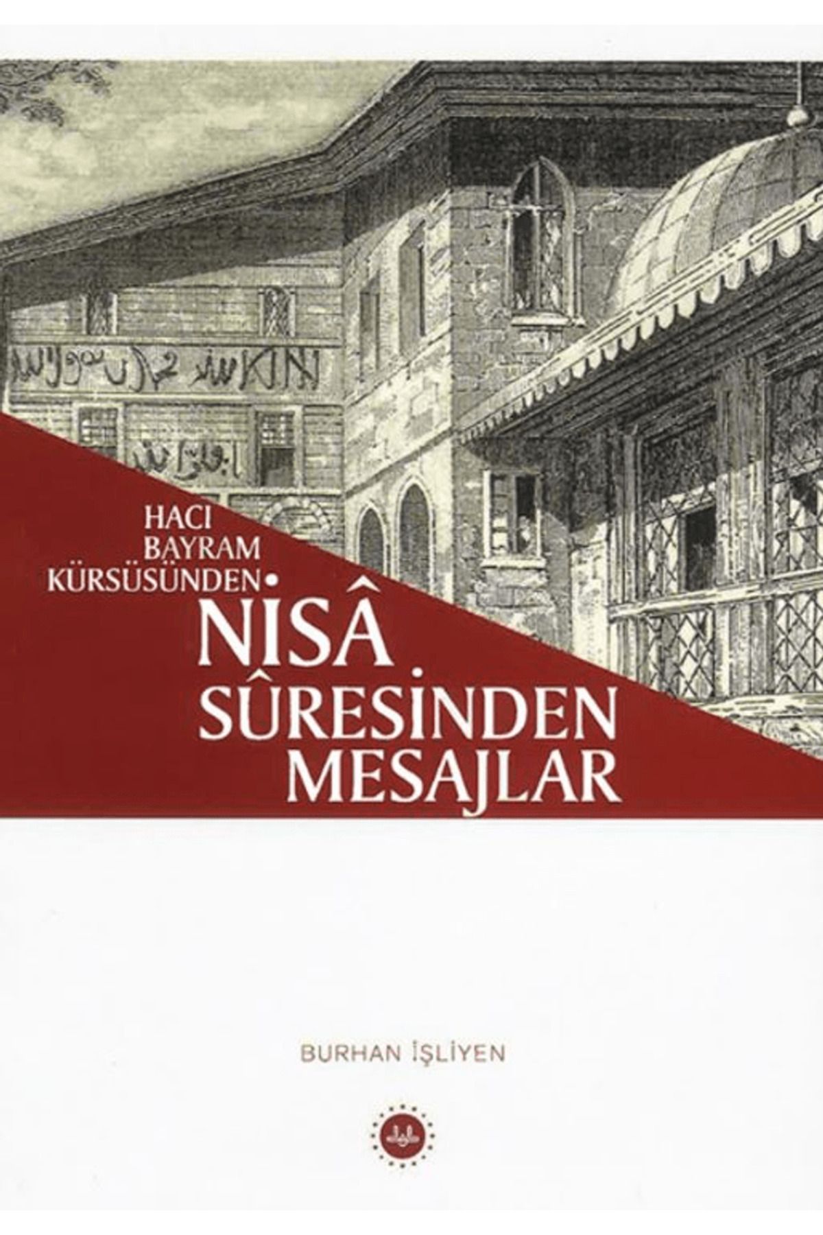 Diyanet İşleri Başkanlığı Hacı Bayram Kürsüsünden - Nisa Suresinden Mesajlar / Diyanet İşleri Başkanlığı / 9786254358685