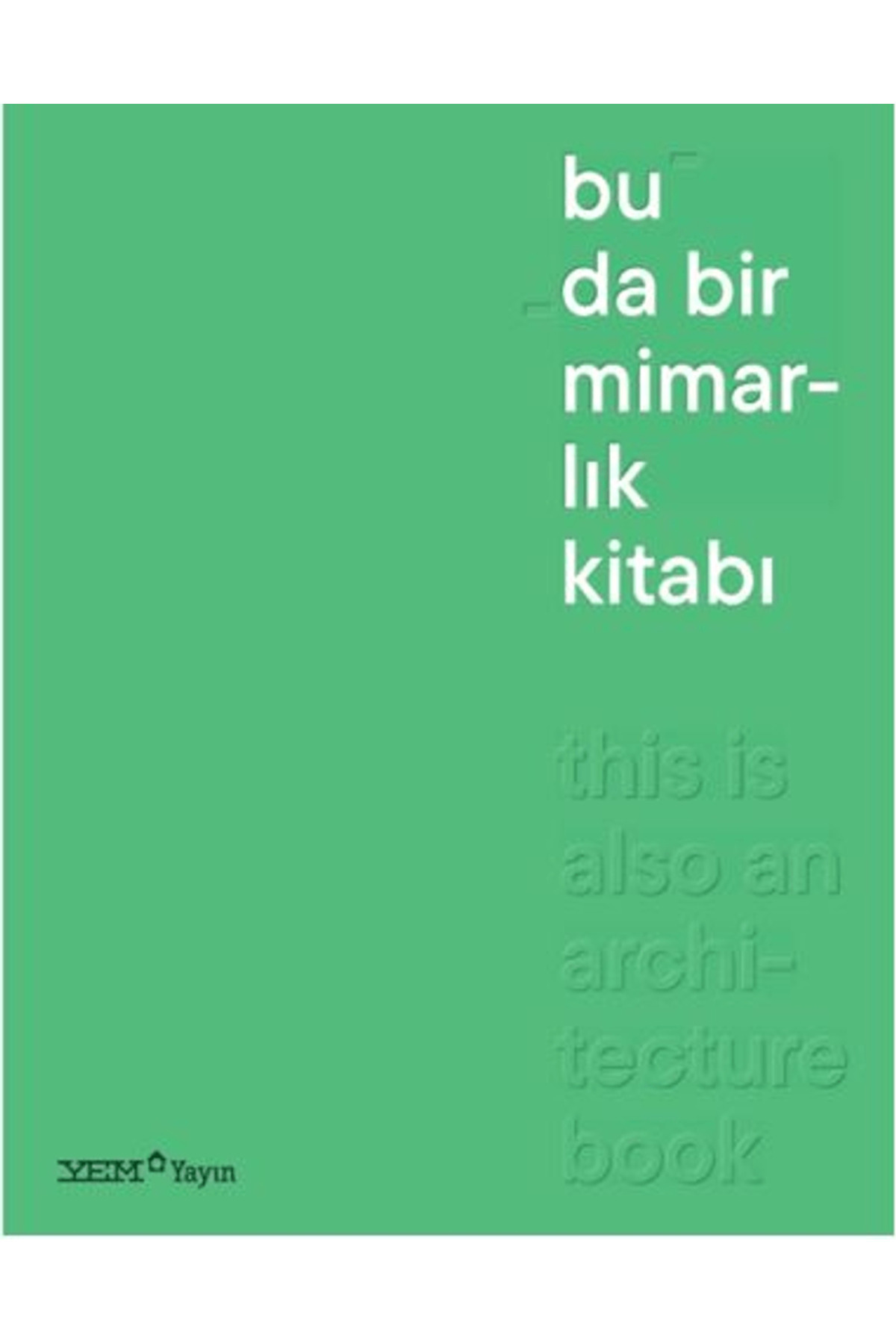 YEM Yayın Bu da Bir Mimarlık Kitabı / Burak Pelenk / / 9786257008990