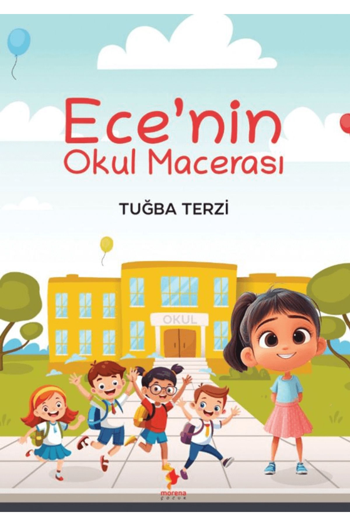 Morena Yayınevi Ece’nin Okul Macerası / Terzi Tuğba / Morena Yayınevi / 9786259786995