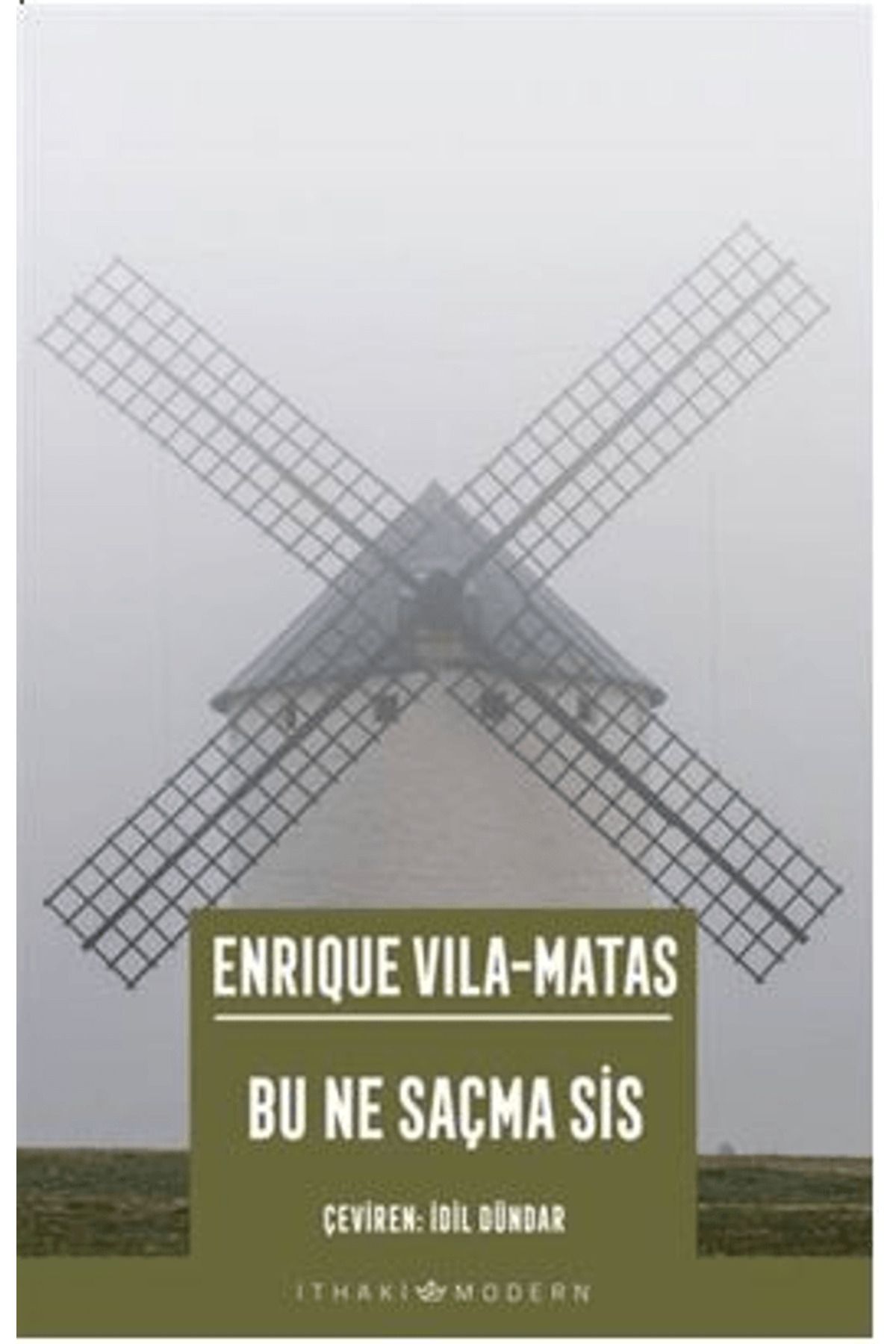 İthaki Yayınları Bu Ne Saçma Sis / Enrique Vila-Matas / İthaki Yayınları / 9786052655610