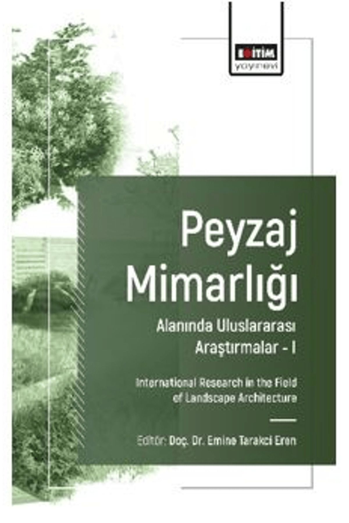 Eğitim Yayınevi Peyzaj Mimarlığı Alanında Uluslararası Araştırmalar – I / 9786255971890