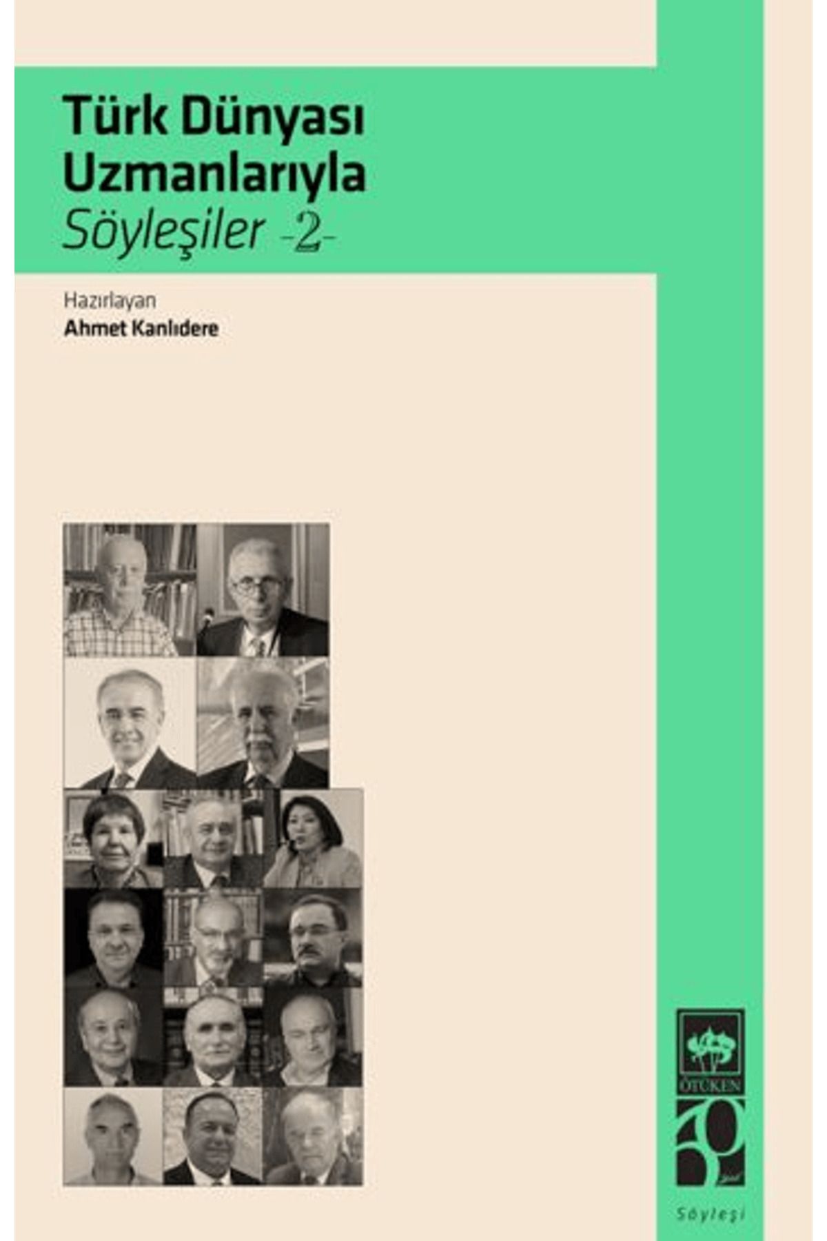 Ötüken Neşriyat Türk Dünyası Uzmanlarıyla Söyleşiler 2 / Ahmet Kanlıdere / Ötüken Neşriyat / 9786254087936