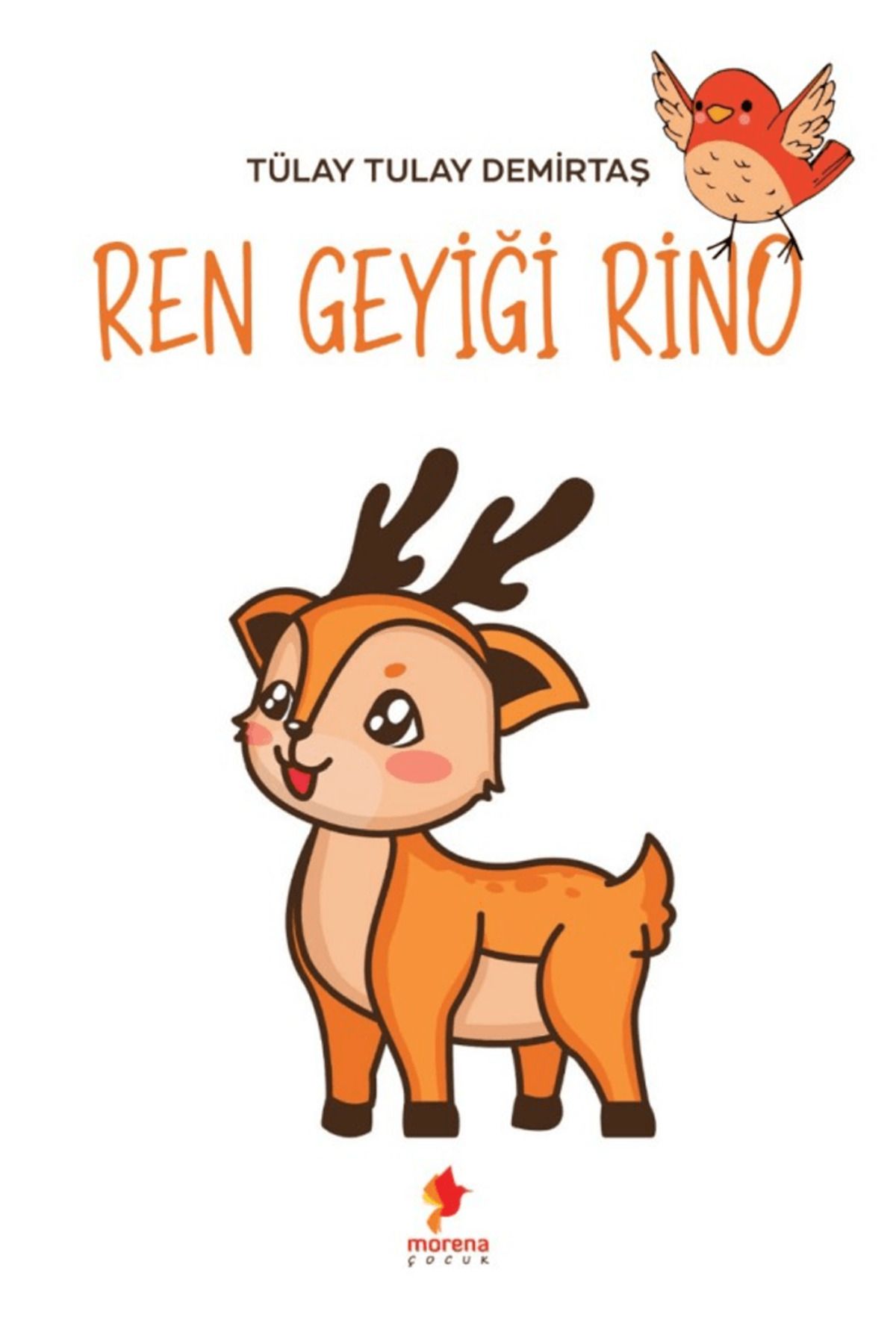 Morena Yayınevi Ren Geyiği Rino / Tülay Tulay Demirtaş / Morena Yayınevi / 9786259719511