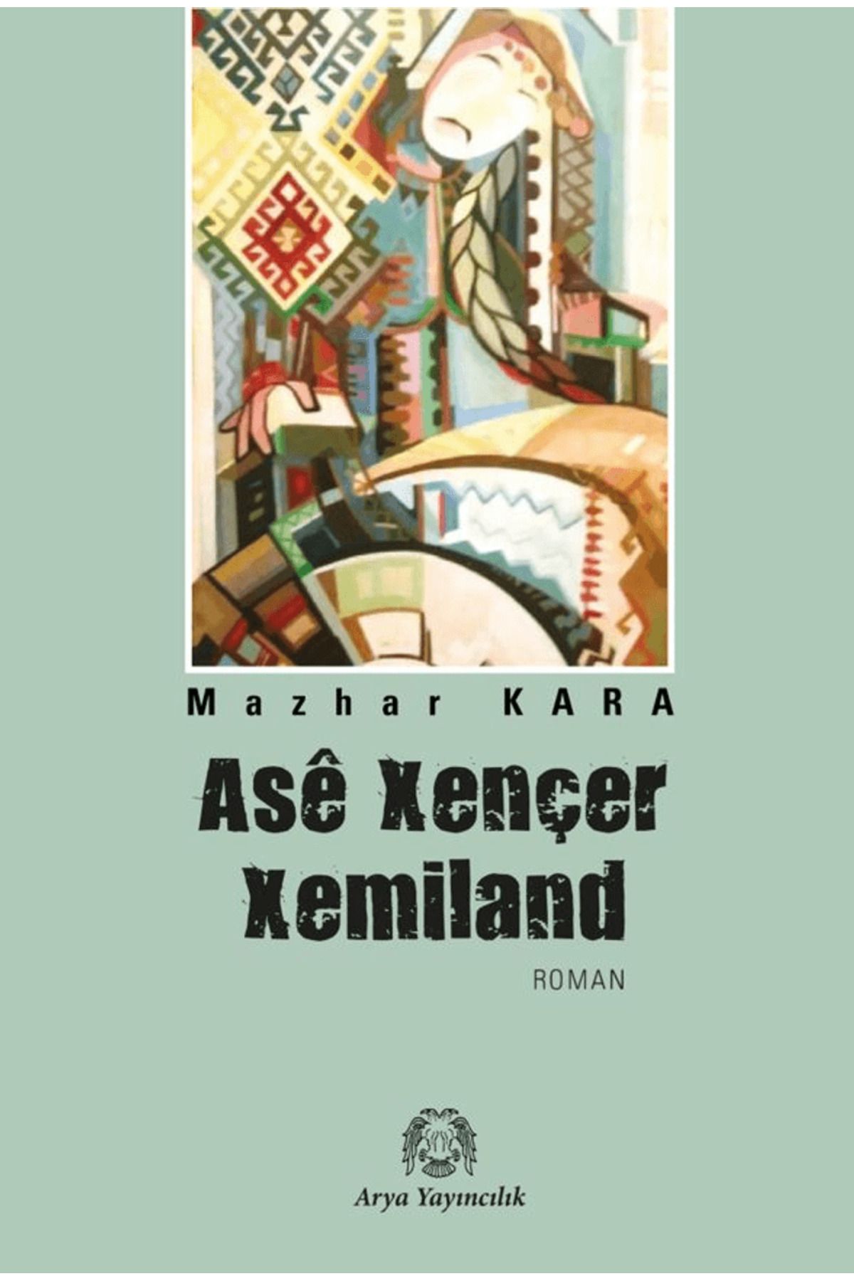 Arya Yayıncılık Asê Xençer Xemiland / Mazhar Kara / Arya Yayıncılık / 9786054876792