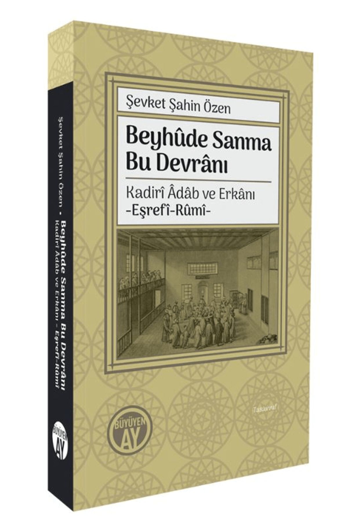 Büyüyen Ay Yayınları Beyhûde Sanma Bu Devrânı/ Kadirî Âdâb ve Erkânı-Eşrefî-Rûmî- / Büyüyen Ay Yayınları / 9786256299504