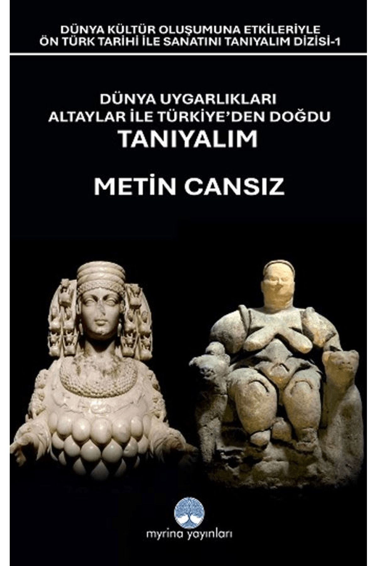 Myrina Yayınları Dünya Uygarlıkları Altaylar İle Türkiye’den Doğdu Tanıyalım / Myrina Yayınları / 9786256812512