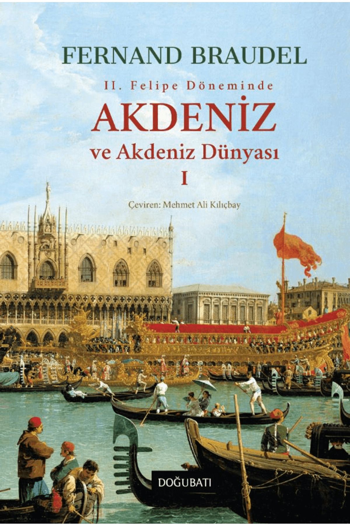 Doğu Batı Yayınları Akdeniz ve Akdeniz Dünyası-1 / Fernand Braudel / Doğu Batı Yayınları / 9786256194144