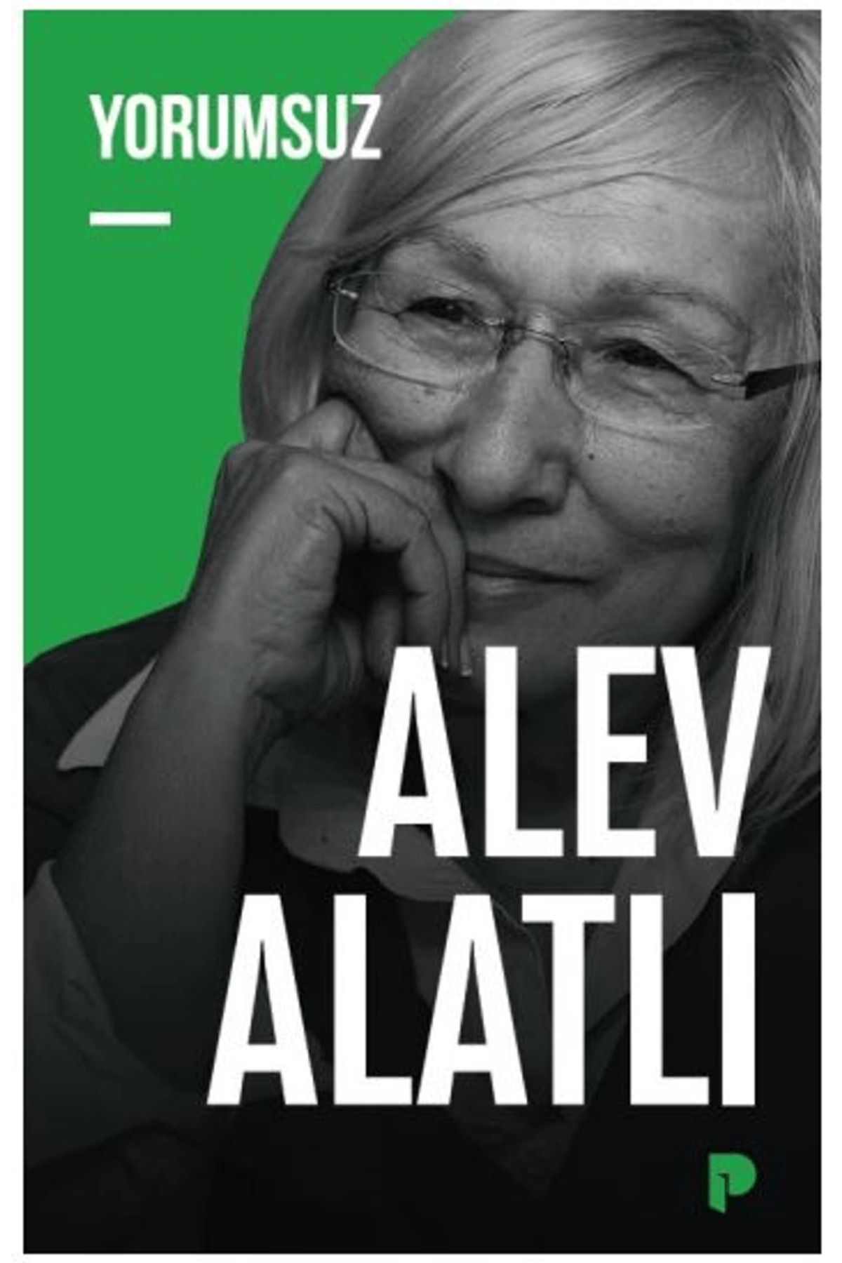 Pınar Yayınları Yorumsuz / Alev Alatlı / Pınar Yayınları / 9789753528764