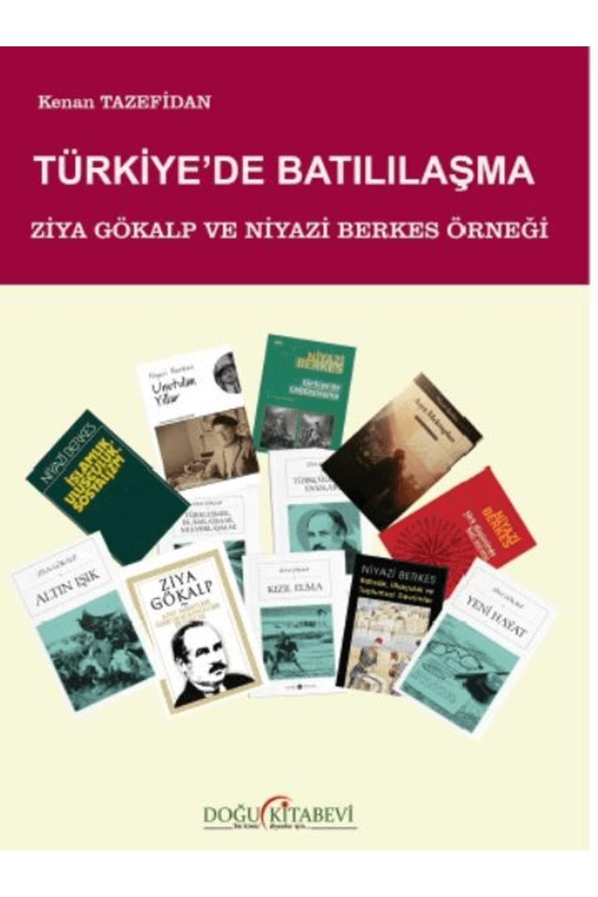 Doğu Kitabevi Türkiye'de Batılılaşma/ Ziya Gökalp ve Niyazi Berkes Örneği / Doğu Kitabevi / 9786259744148