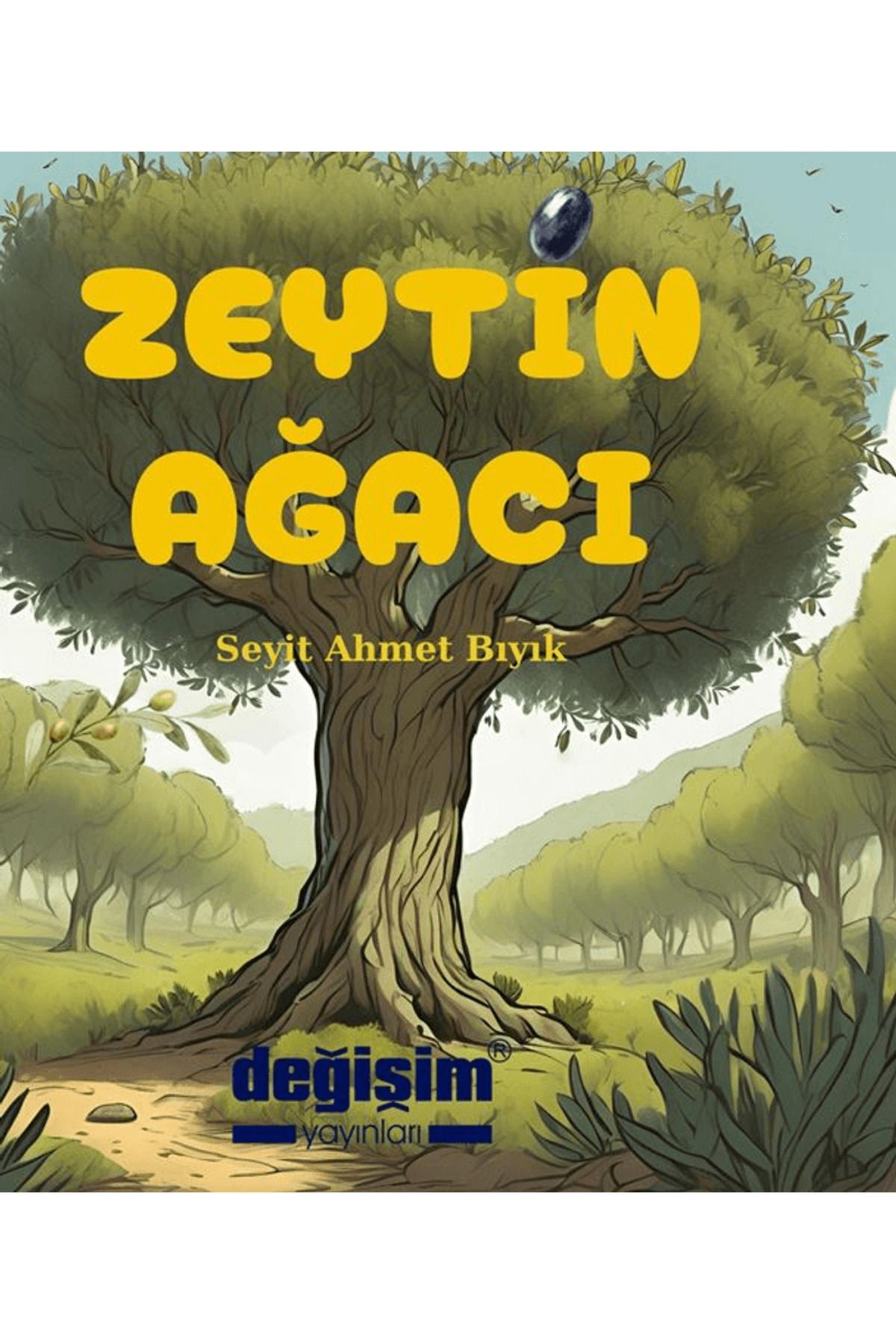 Değişim Yayınları Zeytin Ağacı / Seyit Ahmet Bıyık / Değişim Yayınları / 9786258466898