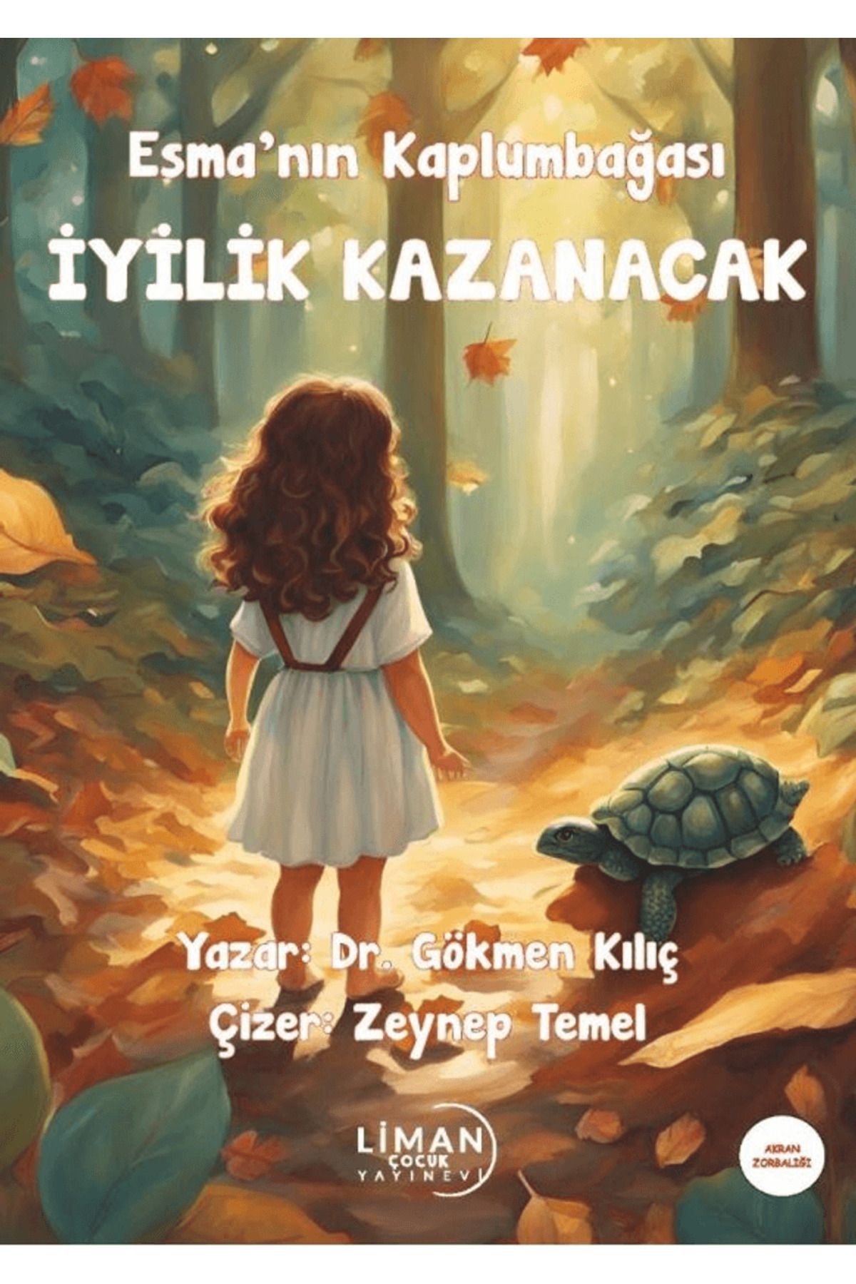 Liman Çocuk Yayınevi Esma'nın Kaplumbağası - İyilik Kazanacak / Gökmen Kılıç / Liman Çocuk Yayınevi / 9786259772905