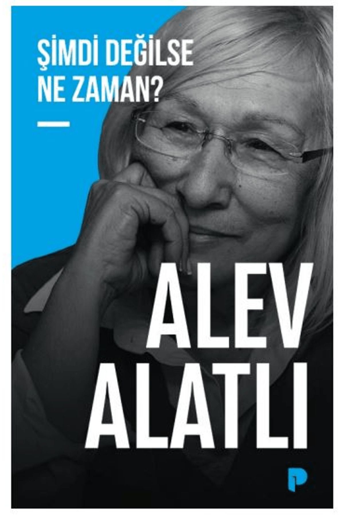 Pınar Yayınları Şimdi Değilse Ne Zaman? / Alev Alatlı / Pınar Yayınları / 9789753528627