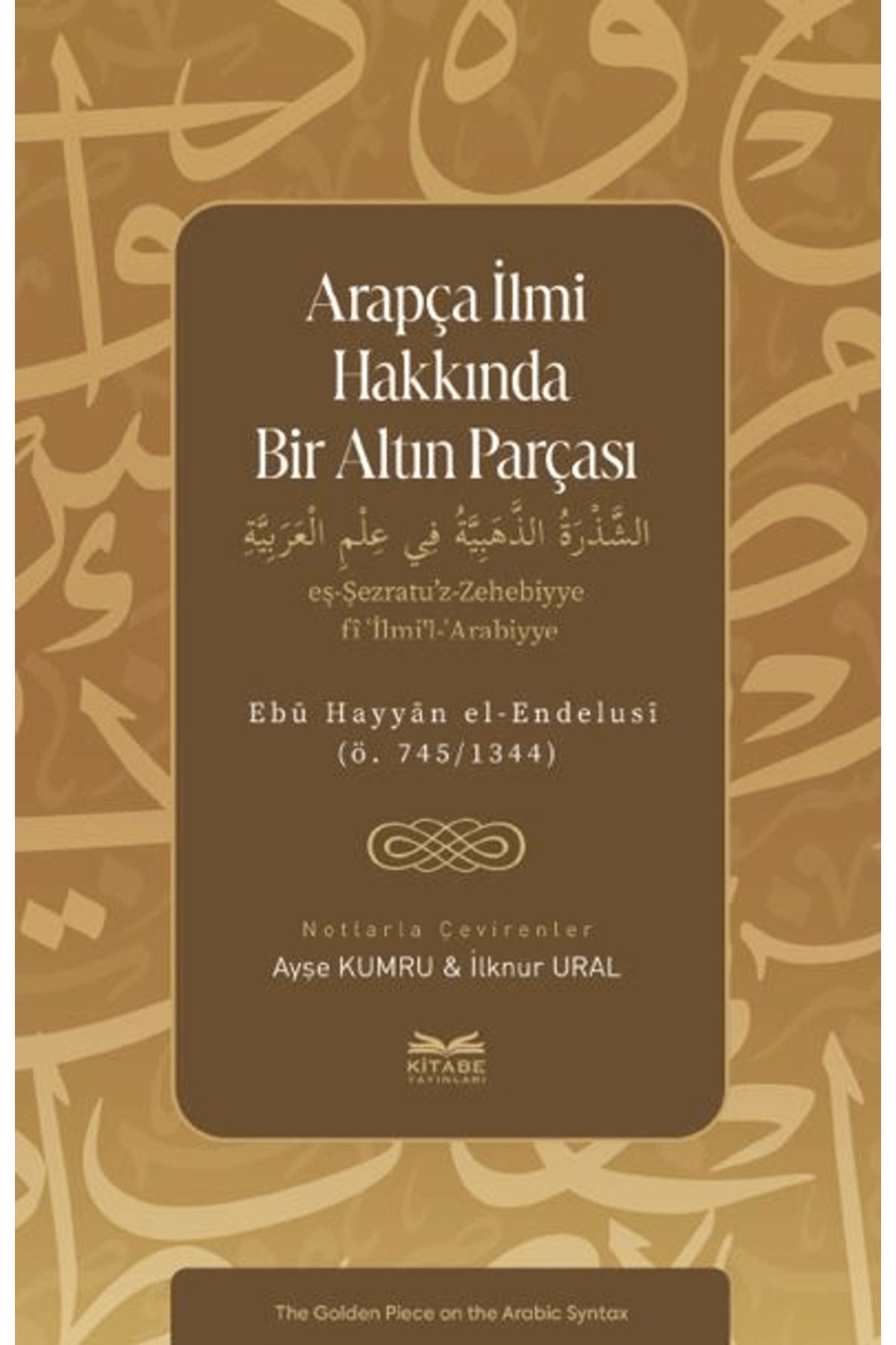 Kitabe Yayınları Arapça İlmi Hakkında Bir Altın Parçası / Ayşe Kumru / Kitabe Yayınları / 9786259745268