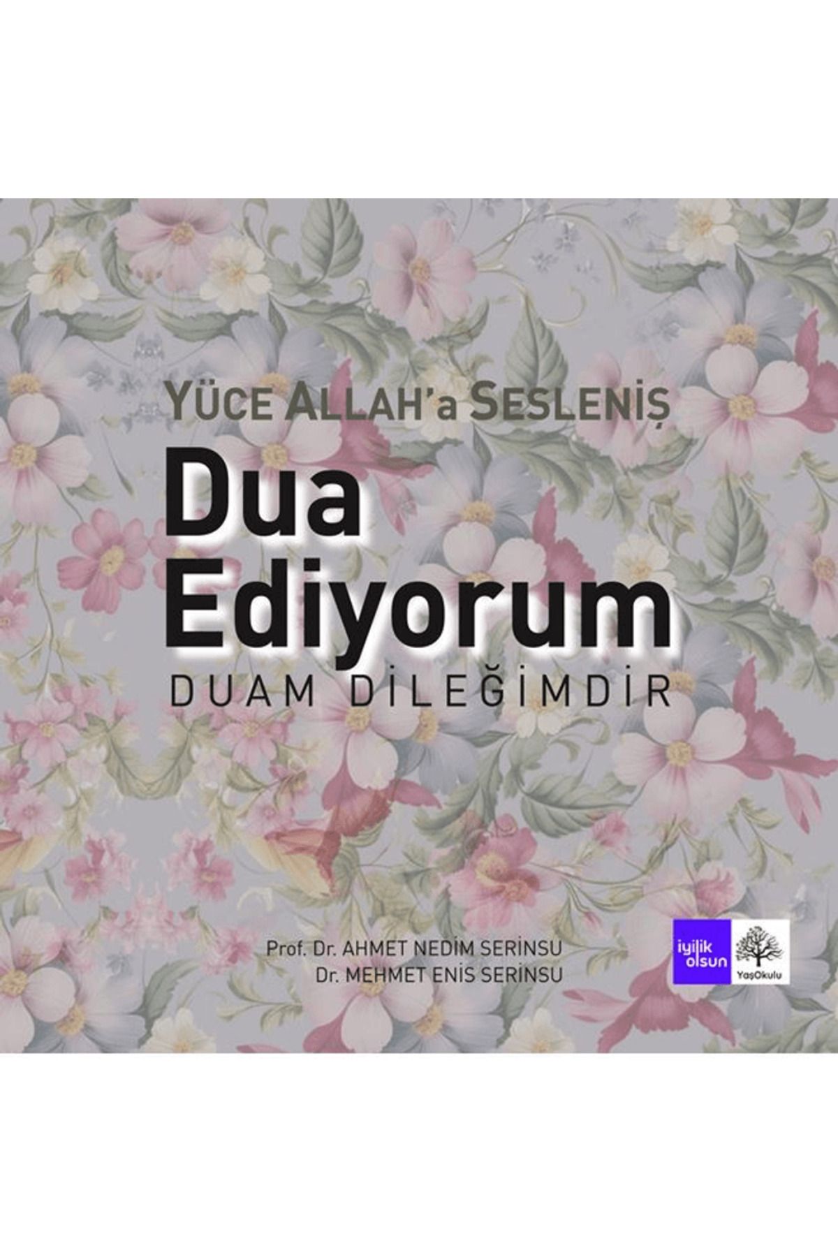 Grafiker Yayınları Dua Ediyorum Duam Dileğimdir / Ahmet Nedim Serinsu / Grafiker Yayınları / 9786256444461