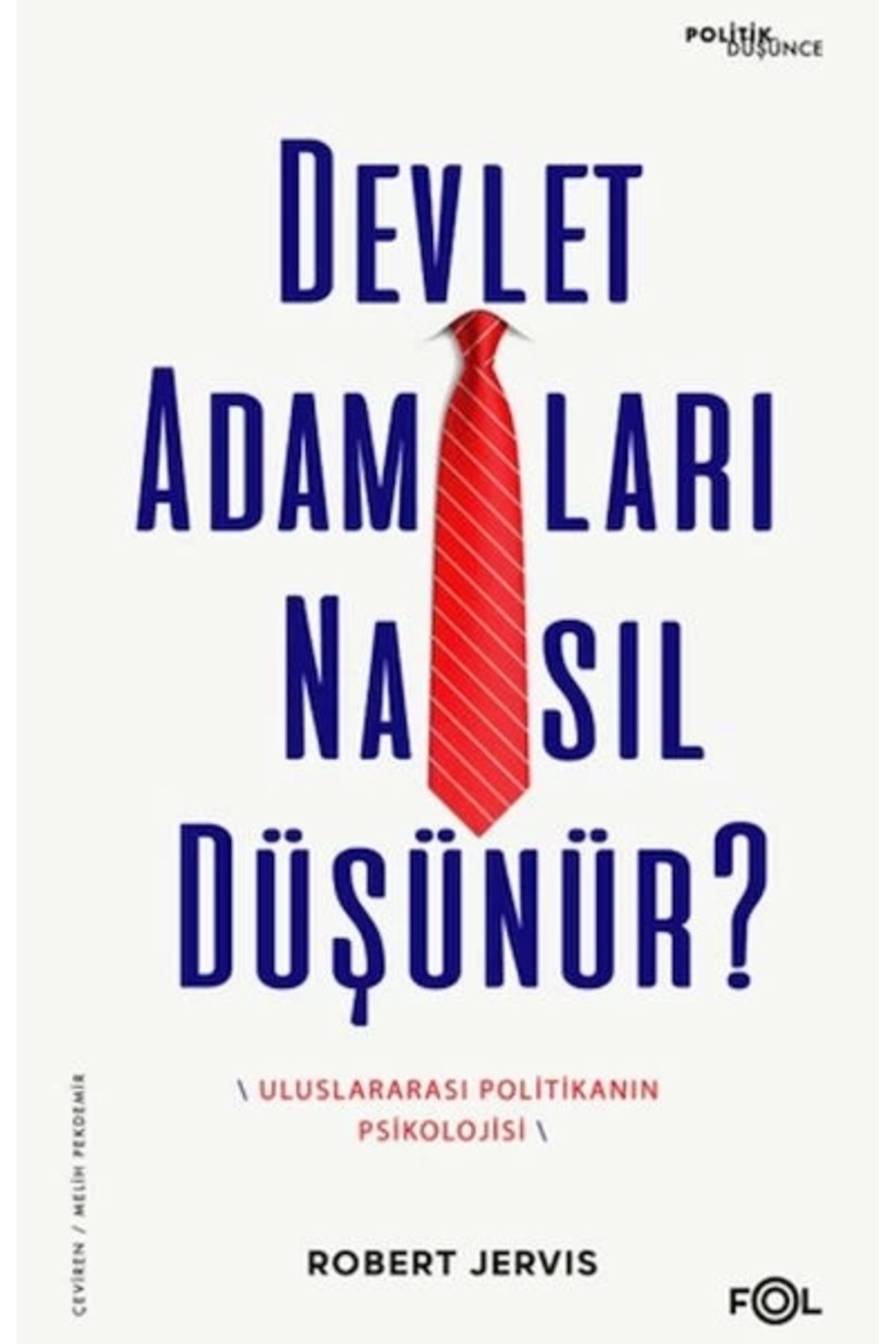 FOL Kitap Devlet Adamları Nasıl Düşünür? –Uluslararası Politikanın Psikolojisi–