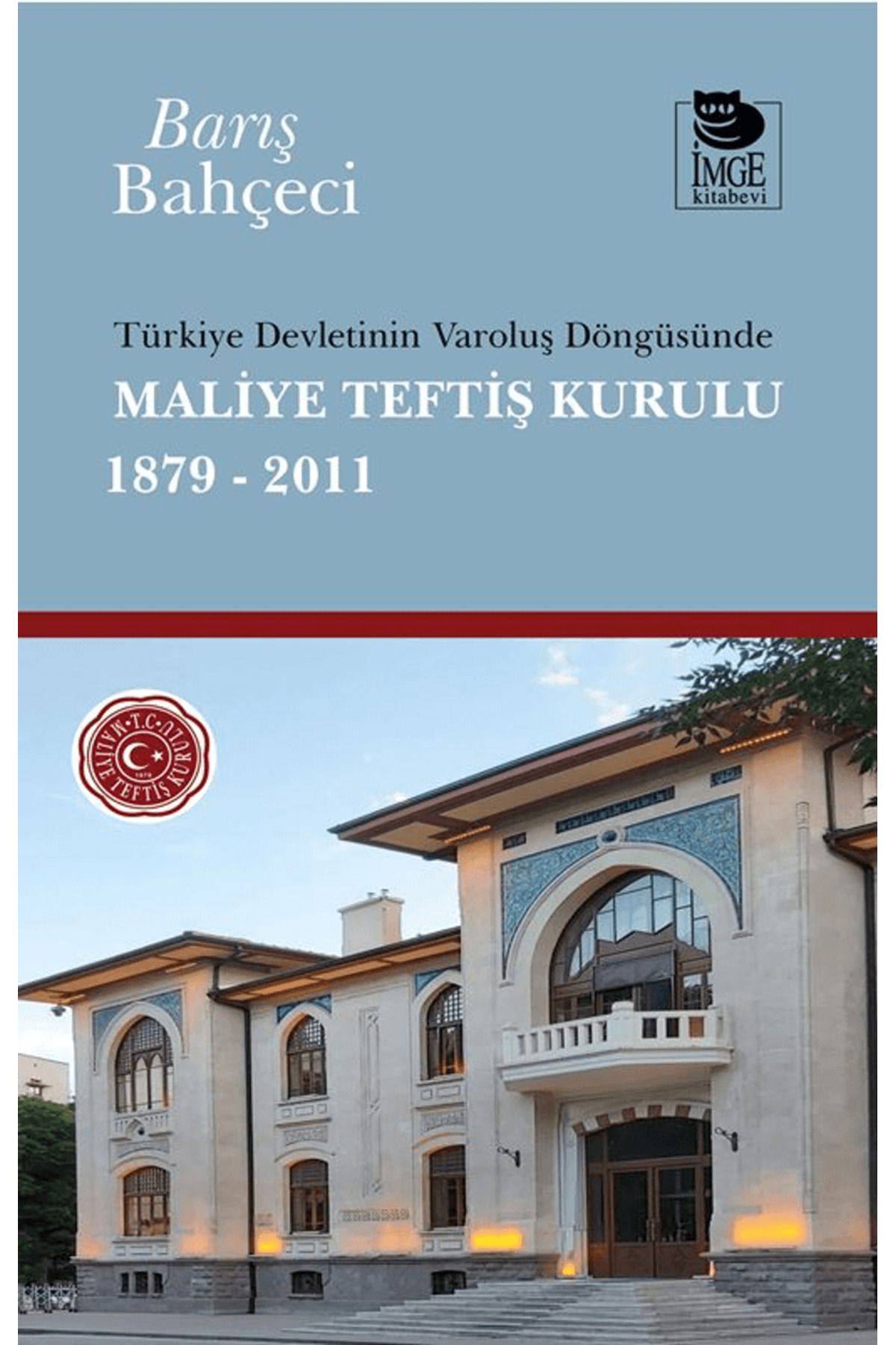 İmge Kitabevi Yayınları Türkiye Devletinin Varoluş Döngüsünde Maliye Teftiş Kurulu 1879-2011 / 9786256455559