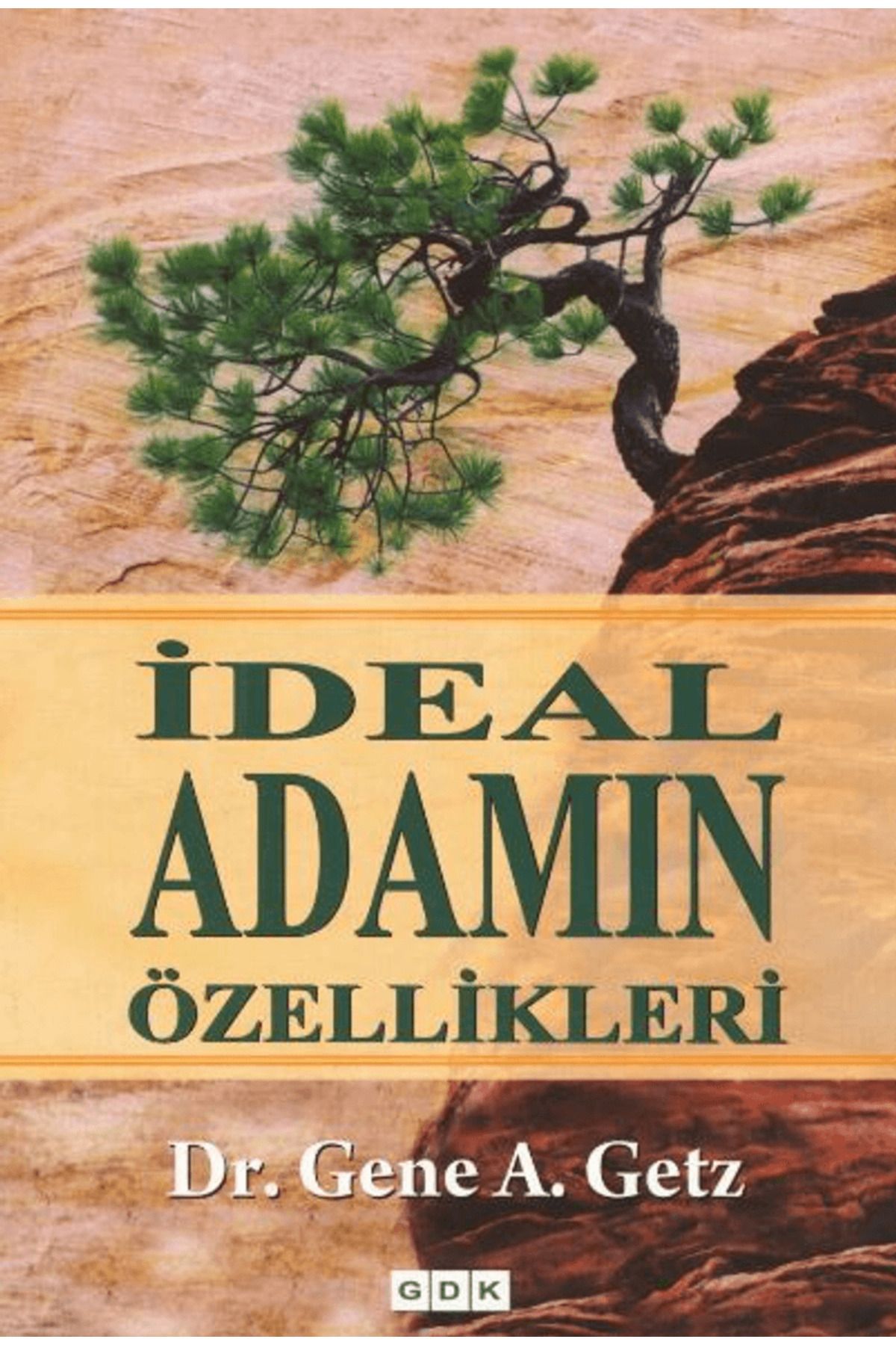 Gdk Yayınları İdeal Adamın Özellikleri / Gene A. Getz / GDK Yayınları / 9786055739416