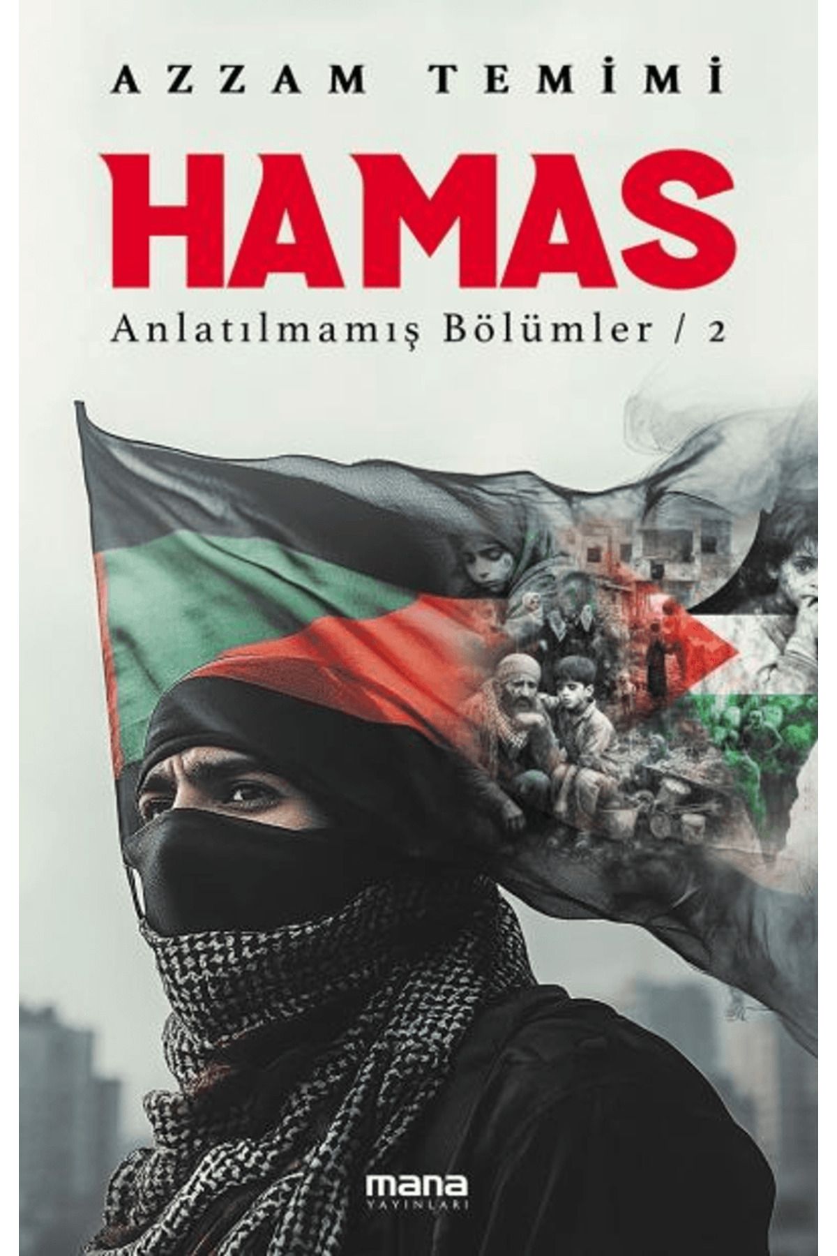 Mana Yayınları Hamas - Anlatılmamış Bölümler 2 / Azzam Temimi / Mana Yayınları / 9786258354690