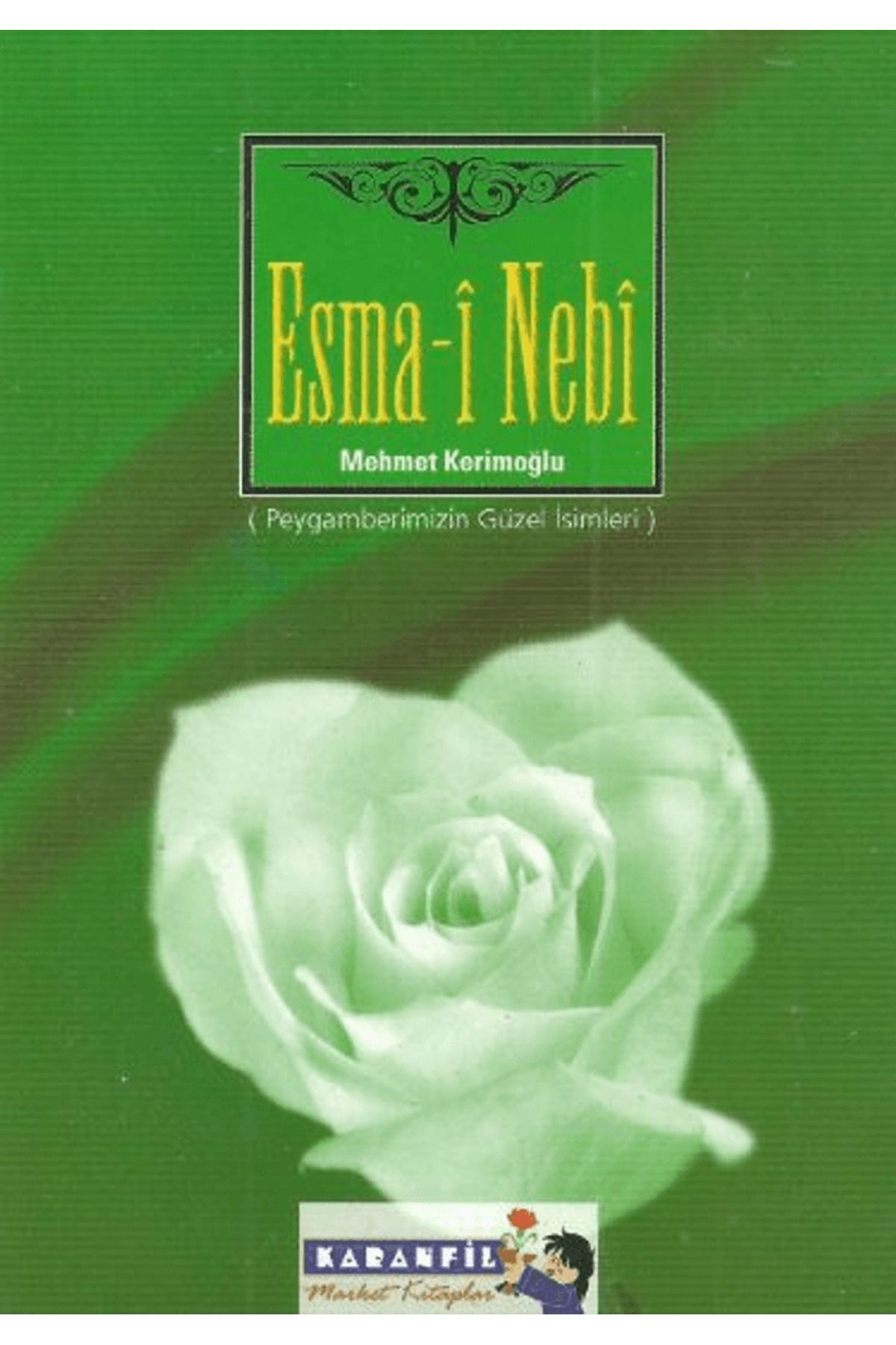 Kardelen Yayınları Esma-i Nebi (Peygamberimizin Güzel İsimleri) / Mehmet Kerimoğlu / Kardelen Yayınları / 9789756562352
