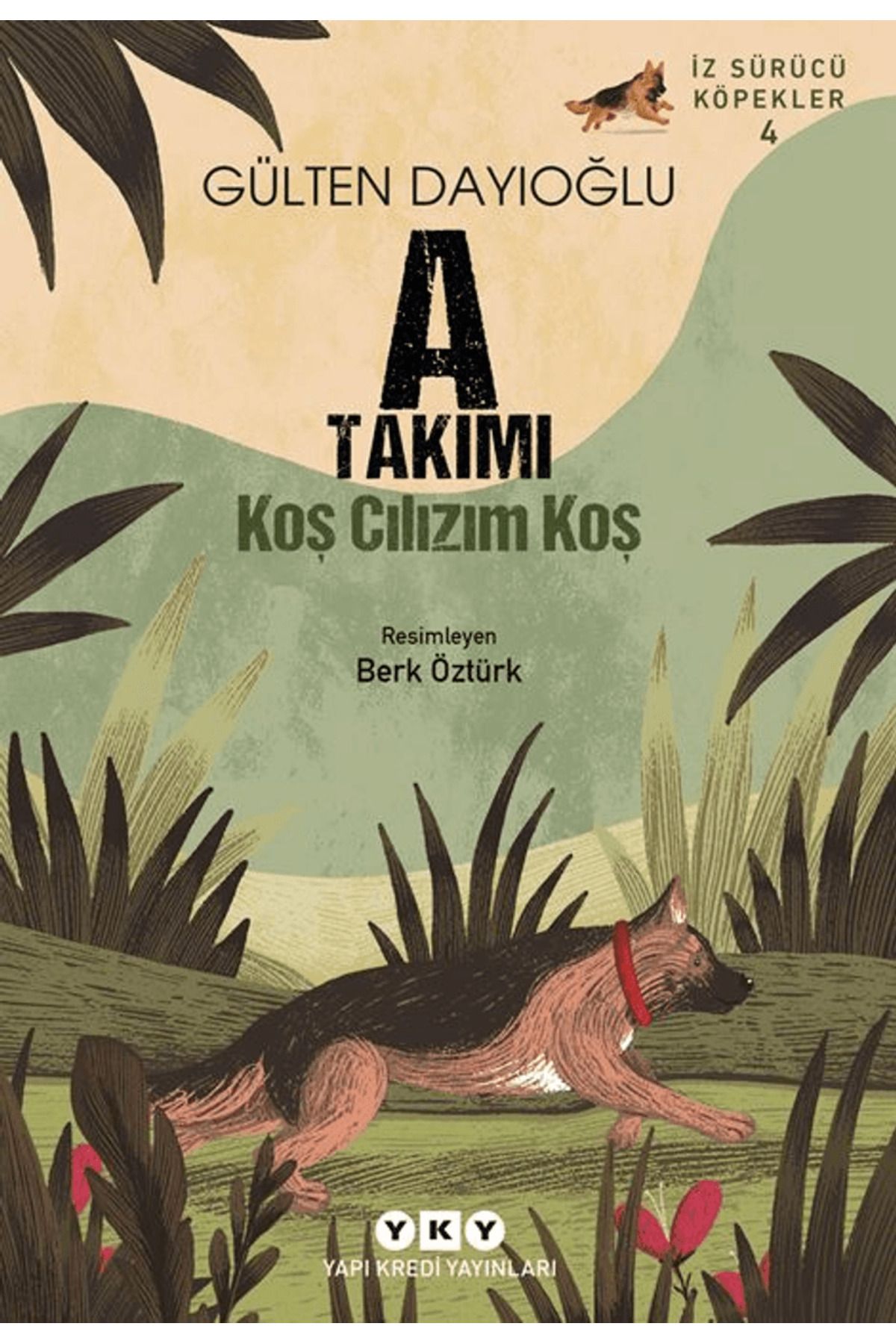 Yapı Kredi Yayınları A Takımı İz Sürücü Köpekler 4 - Koş Cılızım Koş / Yapı Kredi Yayınları / 9789750865121