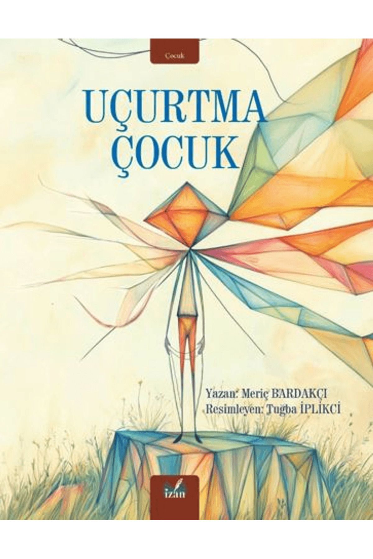 İzan Yayıncılık Uçurtma Çocuk / Meriç Bardakçı / İzan Yayıncılık / 9786256265448