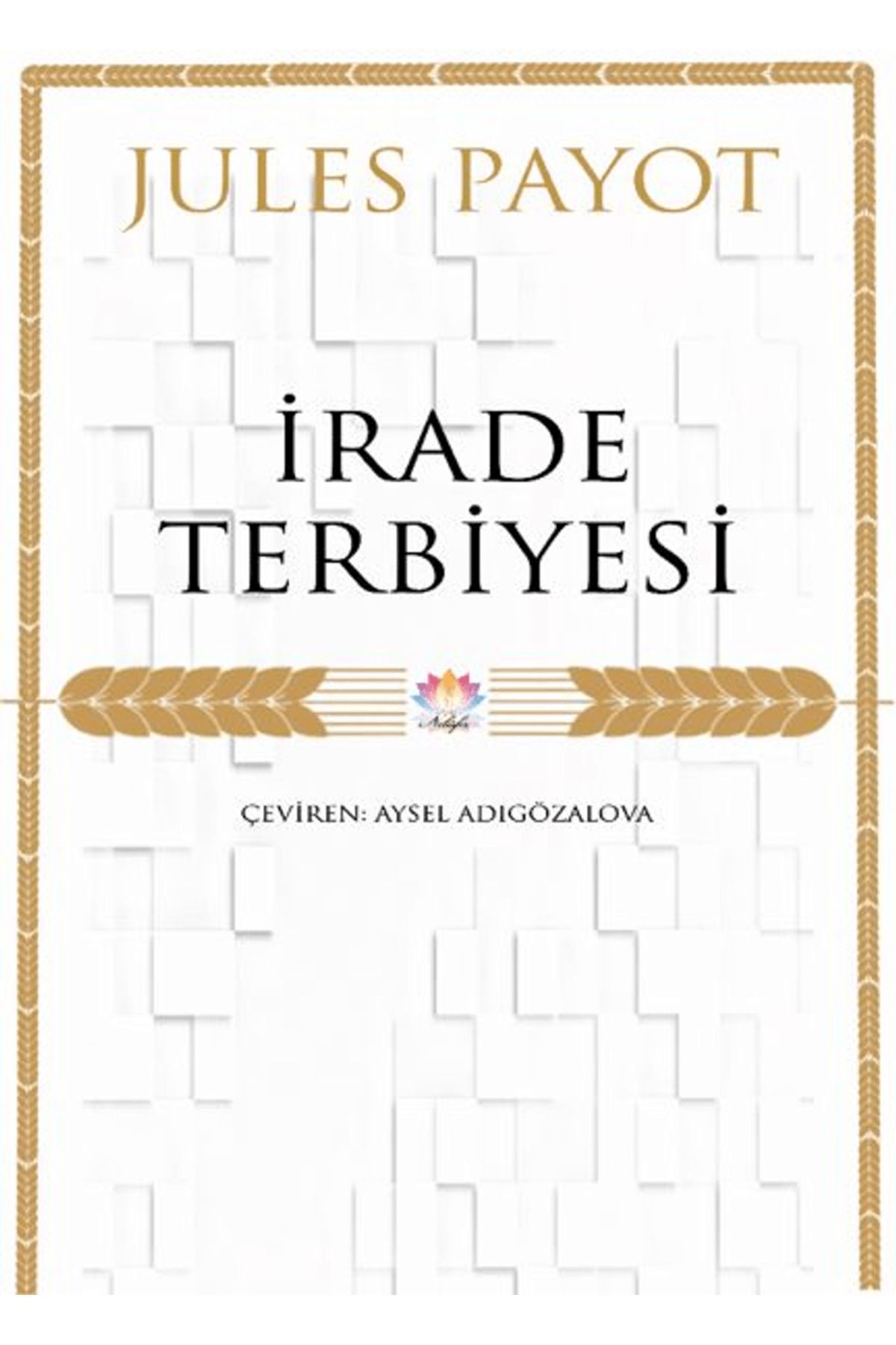 Nilüfer Yayınları İrade Terbiyesi / Jules Payot / Nilüfer Yayınları / 9786057216281