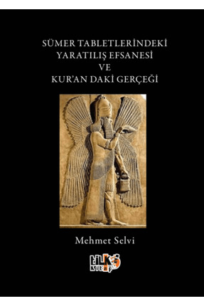 Tilki Kitap Sümer Tabletlerindeki Yaratılış Hikayesi ve Kur'andaki Gerçeği / ...