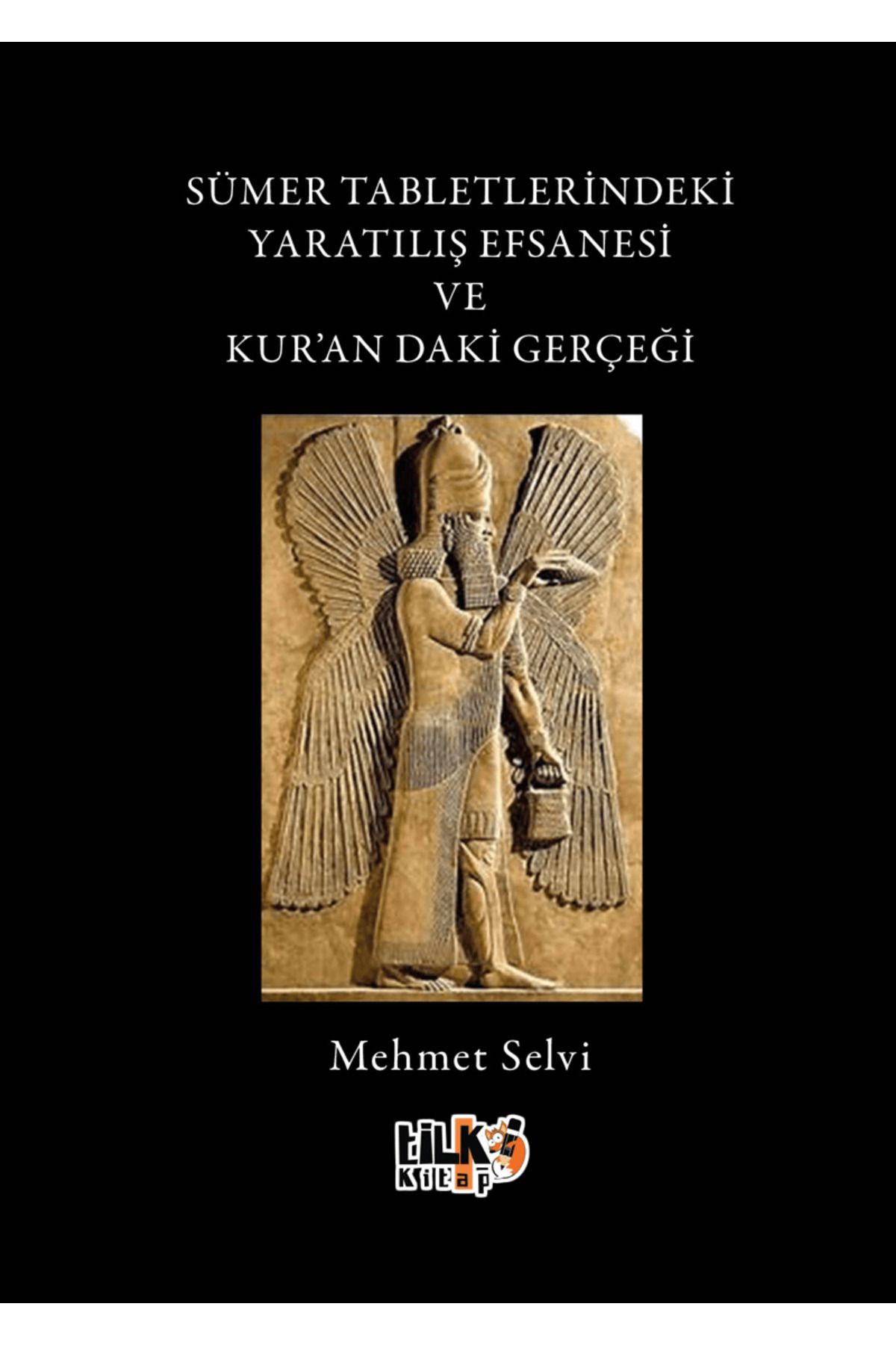 Tilki Kitap Sümer Tabletlerindeki Yaratılış Hikayesi ve Kur'andaki Gerçeği / Tilki Kitap / 9786256130388