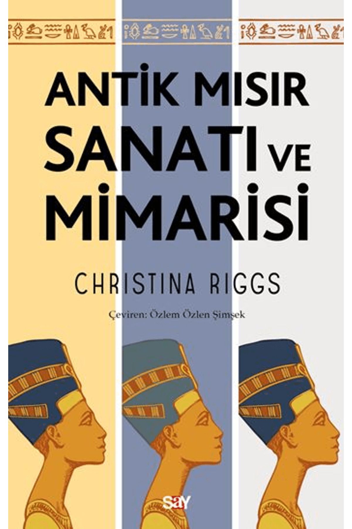 Say Yayınları Antik Mısır Sanatı ve Mimarisi / Christina Riggs / Say Yayınları / 9786050211634