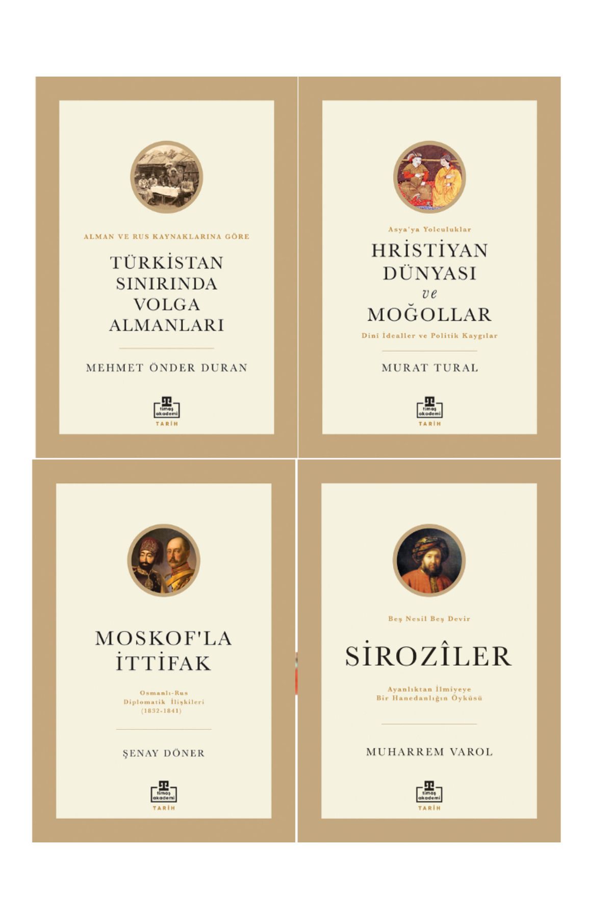 Timaş Yayınları Moskofla İttifak TürkRus,Türkistan Sınırında Volga Almanları,Hristiyan Dünyası ve Moğollar,Siroziler