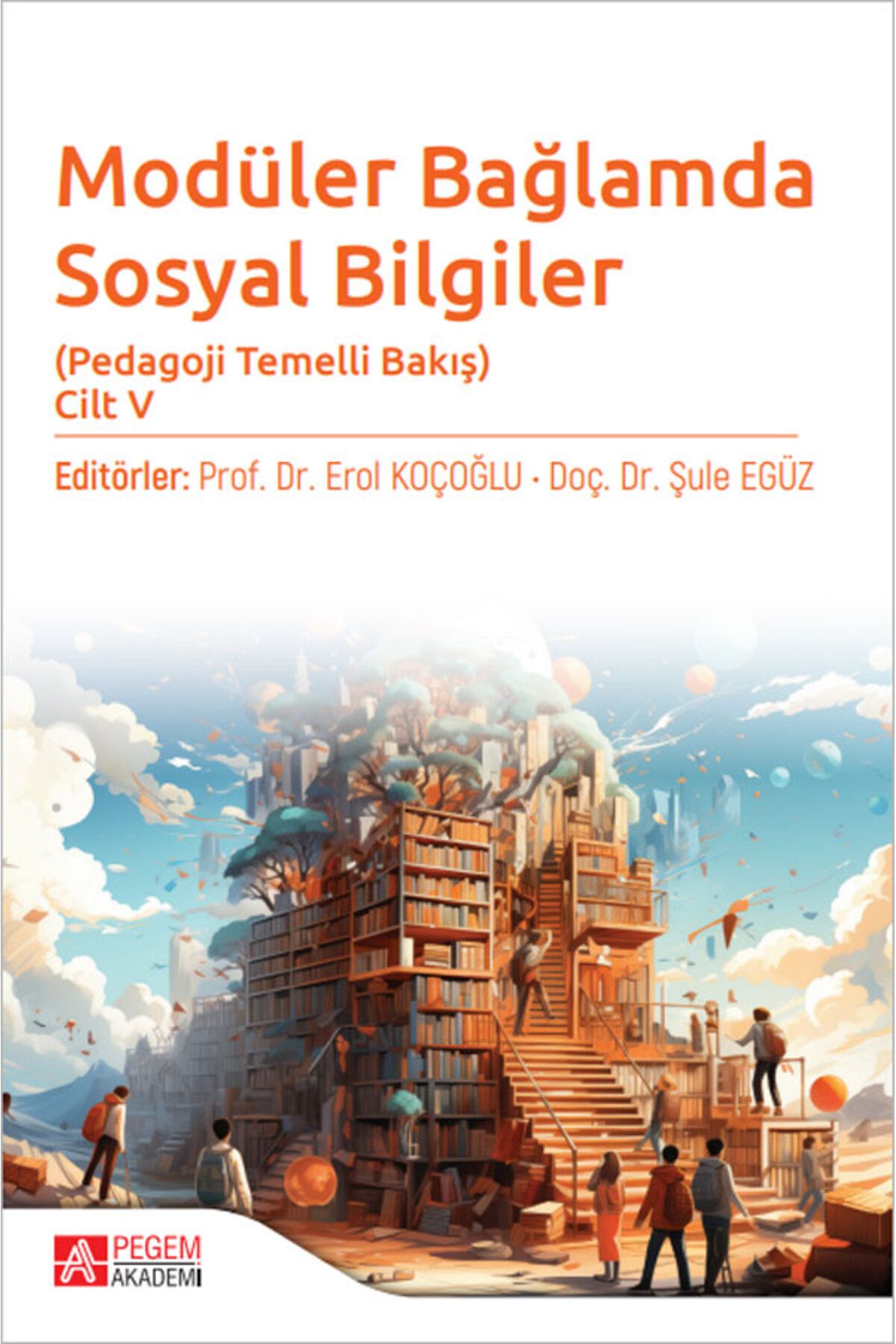 Pegem Akademi Yayıncılık Modüler Bağlamda Sosyal Bilgiler - Pedagoji Temelli Bakış - Cilt V Pegem Yayınları