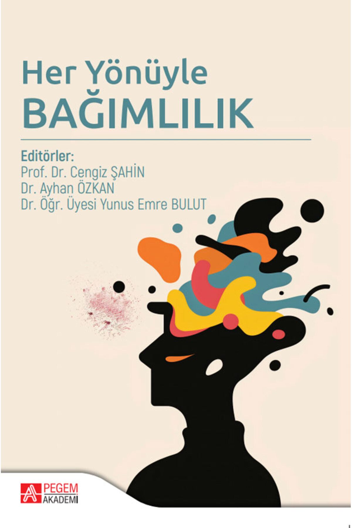 Pegem Akademi Yayıncılık Her Yönüyle Bağımlılık Pegem Yayınları