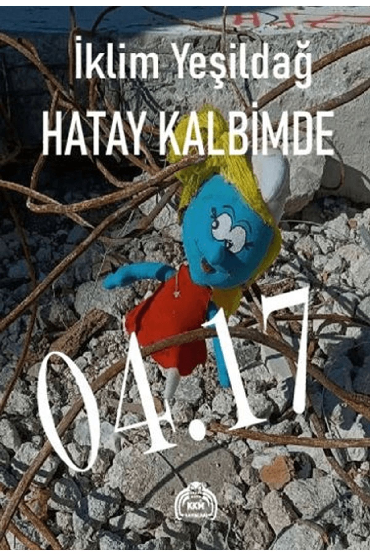Kekeme Yayınları Hatay Kalbimde 04.17 / İklim Yeşildağ / Kekeme Yayınları / 9786256694664