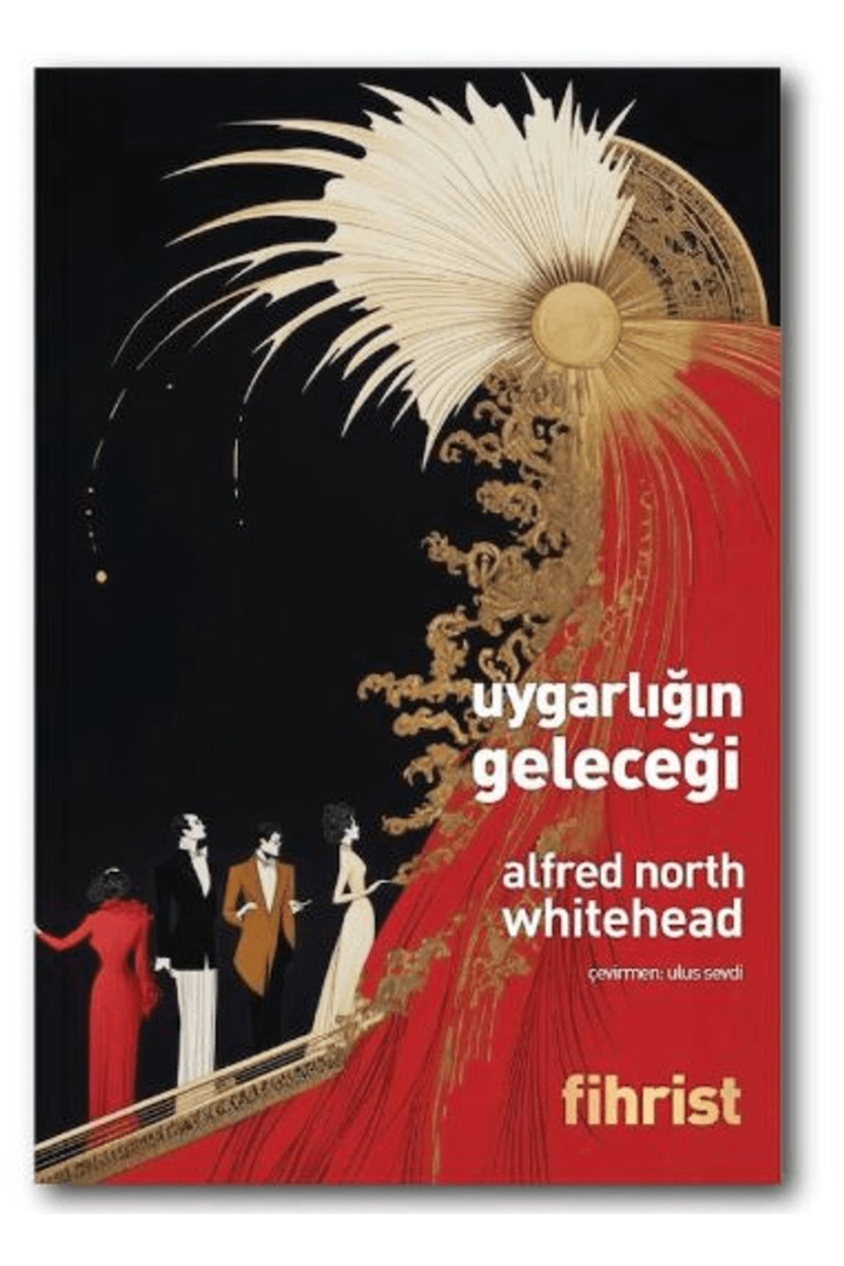 Fihrist Kitap Uygarlığın Geleceği / Alfred North Whitehead / Fihrist Kitap / 9786255512178