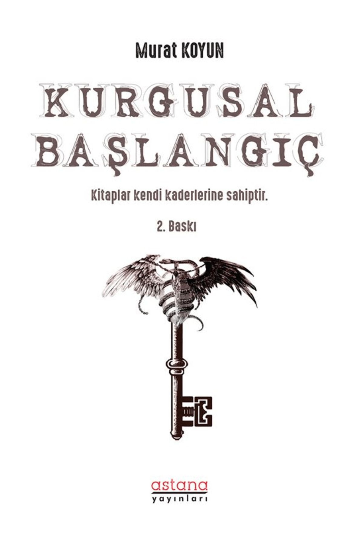 Astana Yayınları Kurgusal Başlangıç / Murat Koyun / Astana Yayınları / 9786256125148