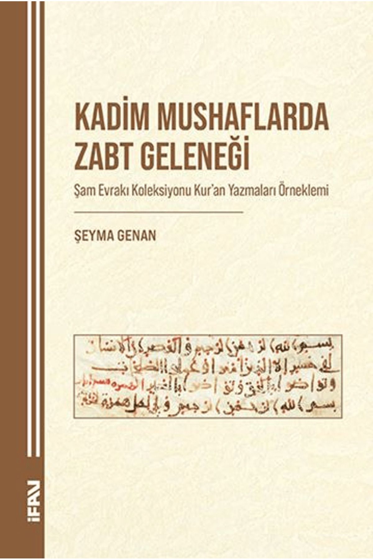 Marmara Üniversitesi İlahiyat Fakültesi Vakfı Kadim Mushaflarda Zabt Geleneği / Marmara Üniversitesi İlahiyat Fakültesi Vakfı / 9789755487373