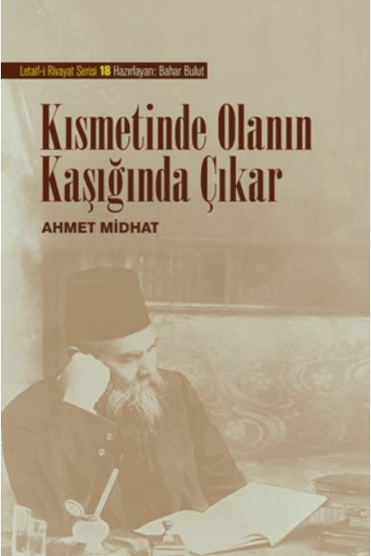 Sanat Kritik Yayınları Kısmetinde Olanın Kaşığında Çıkar / Ahmet Midhat / Sanat Kritik Yayınları / 9786259820941