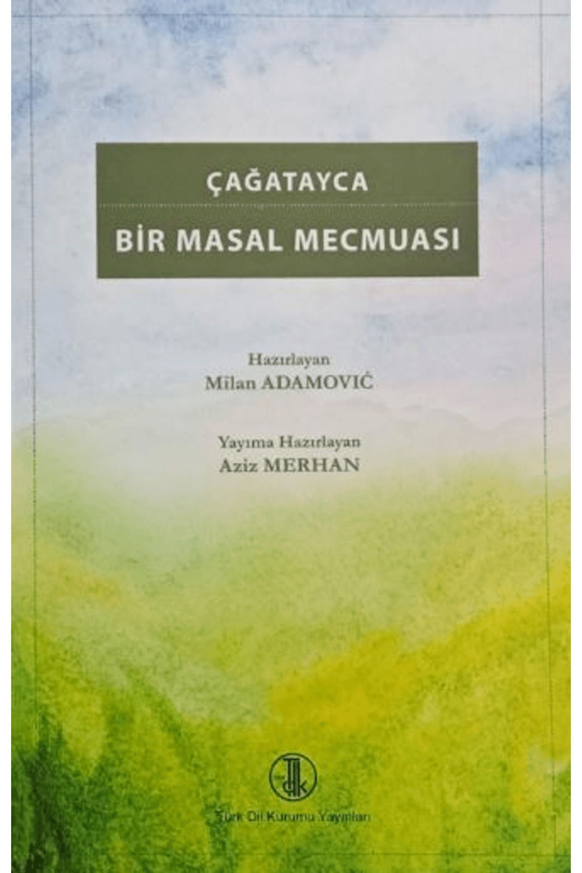 Türk Dil Kurumu Yayınları Çağatayca Bir Masal Mecmuası / Aziz Merhan / Türk Dil Kurumu Yayınları / 9789751632678